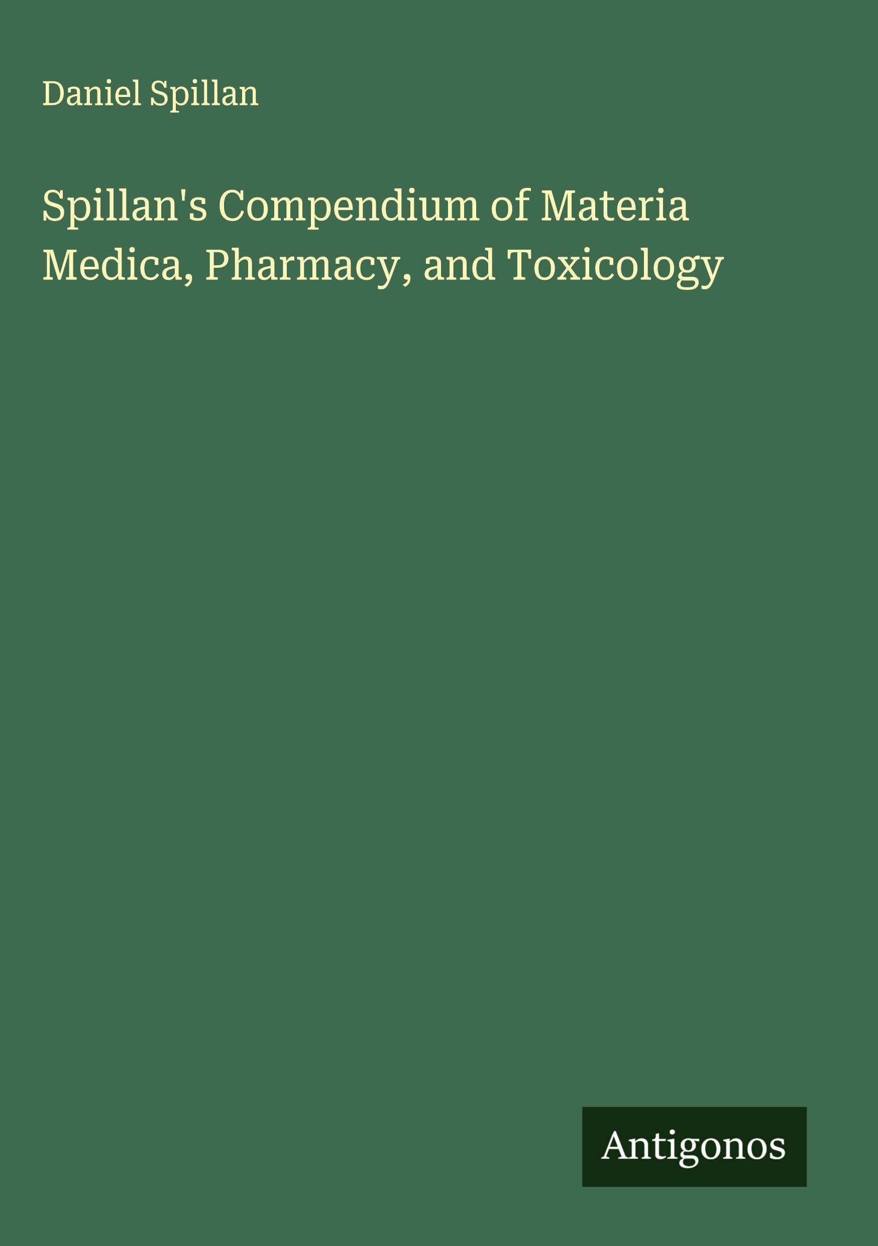 Spillan's Compendium of Materia Medica, Pharmacy, and Toxicology Classics