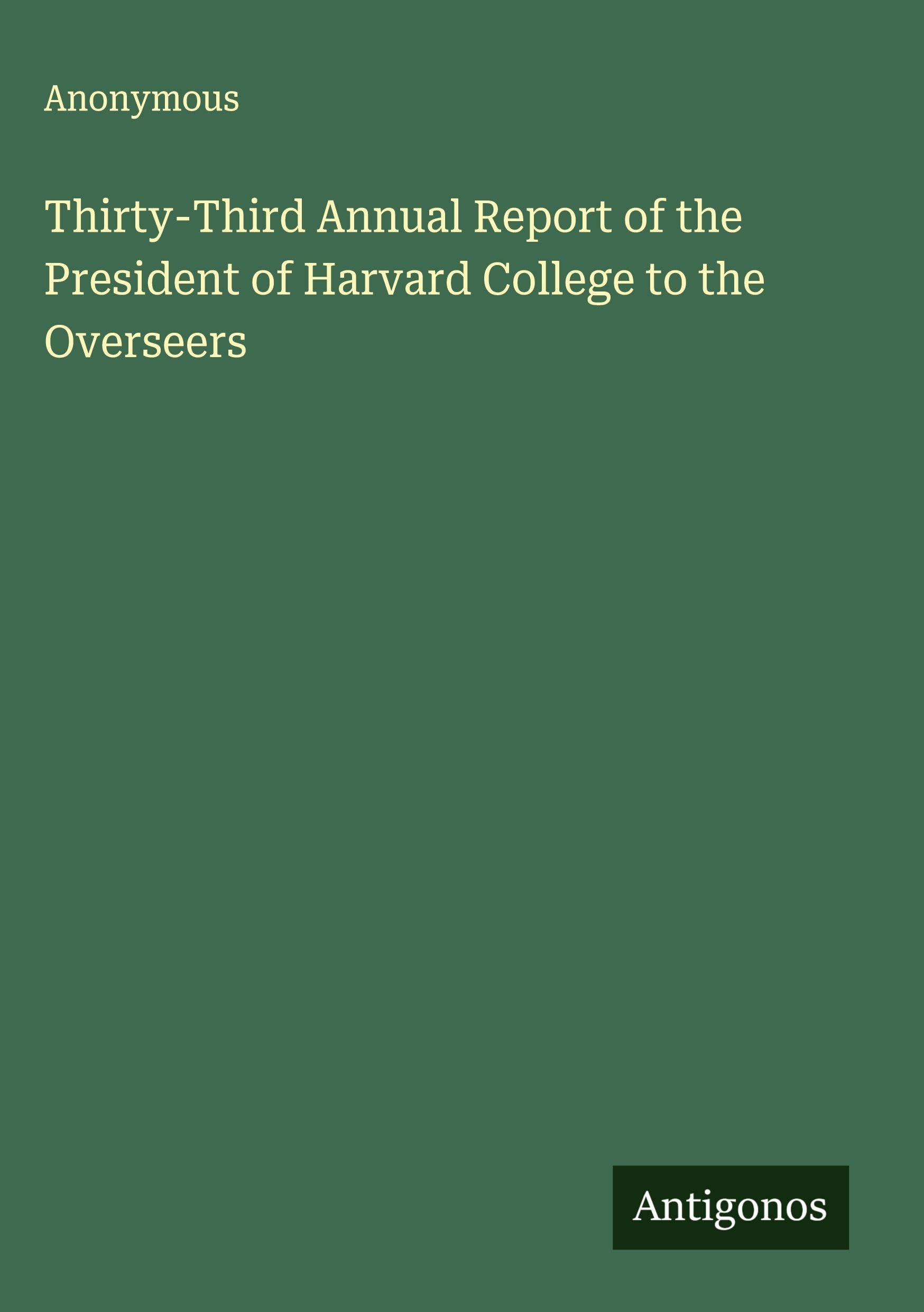 Thirty-Third Annual Report of the President of Harvard College to the Overseers Classics