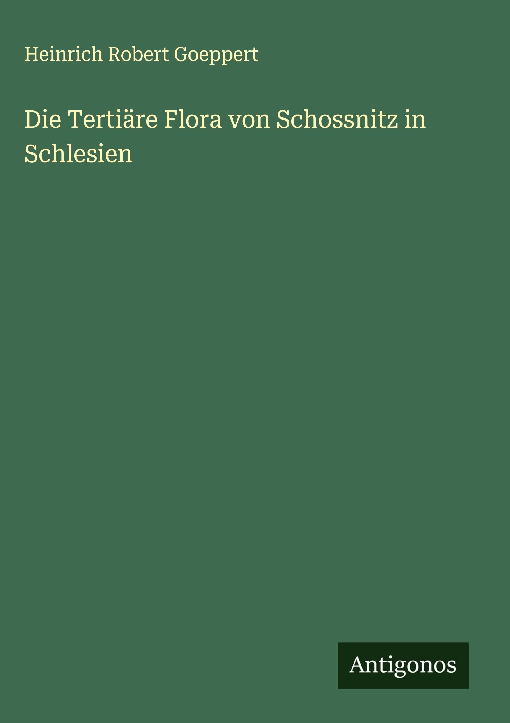 Die Tertiäre Flora von Schossnitz in Schlesien Classics
