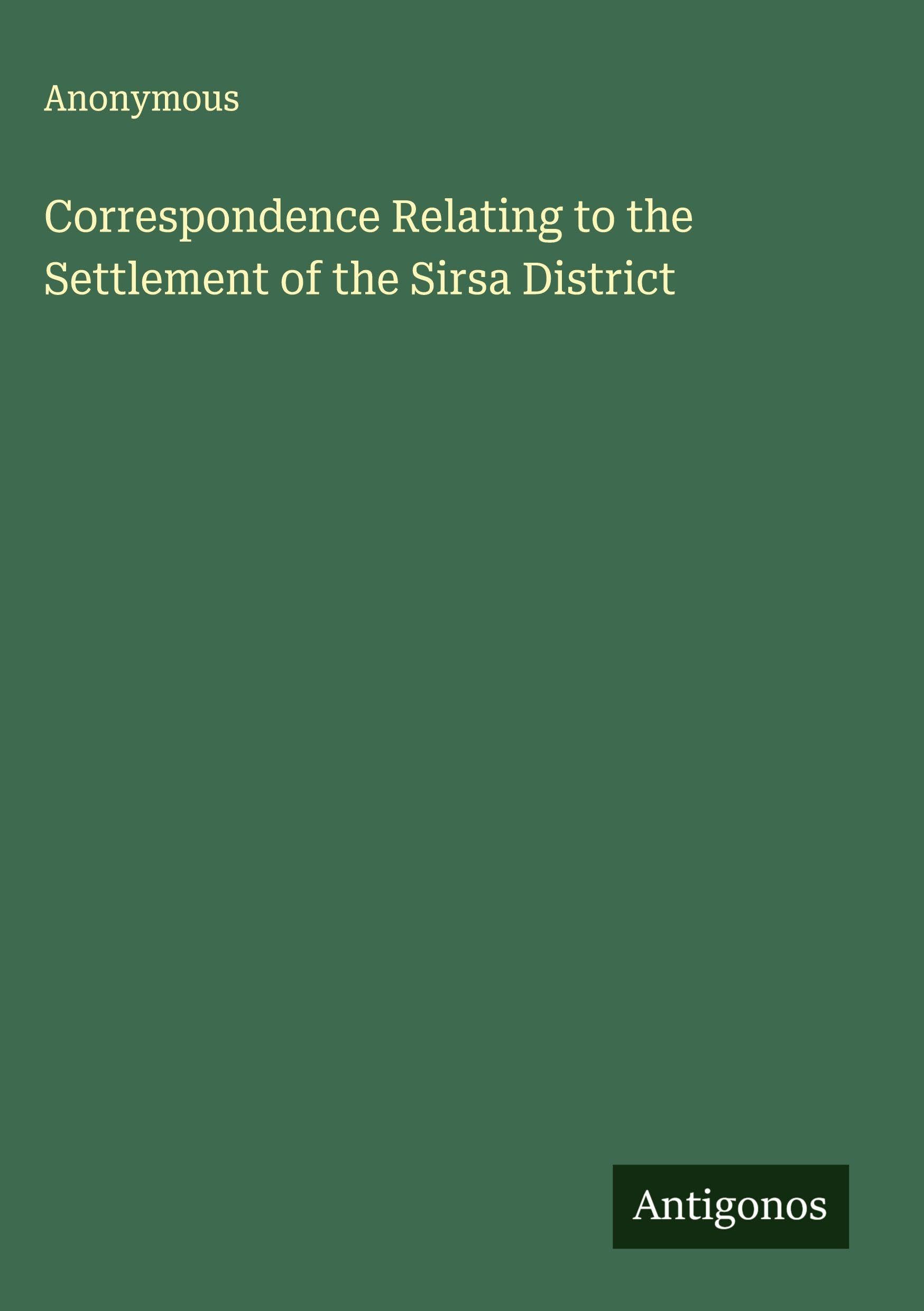 Correspondence Relating to the Settlement of the Sirsa District Classics