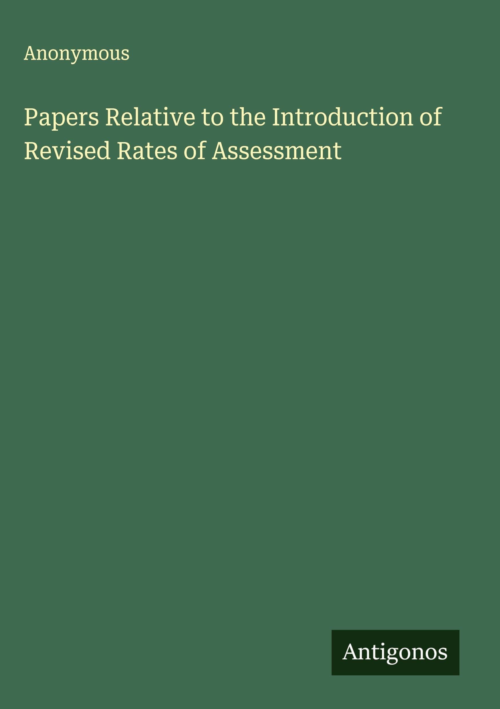 Papers Relative to the Introduction of Revised Rates of Assessment Classics
