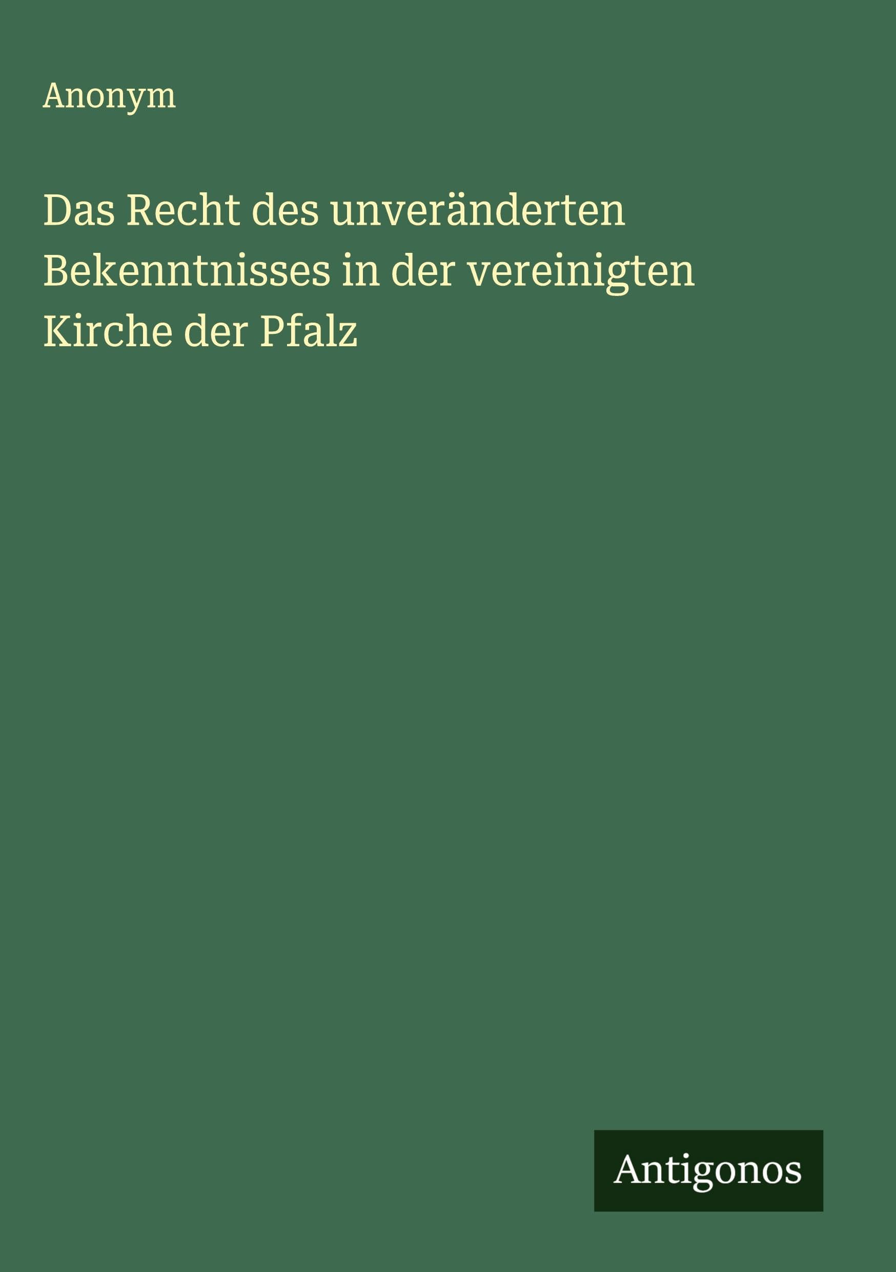 Das Recht des unveränderten Bekenntnisses in der vereinigten Kirche der Pfalz Classics