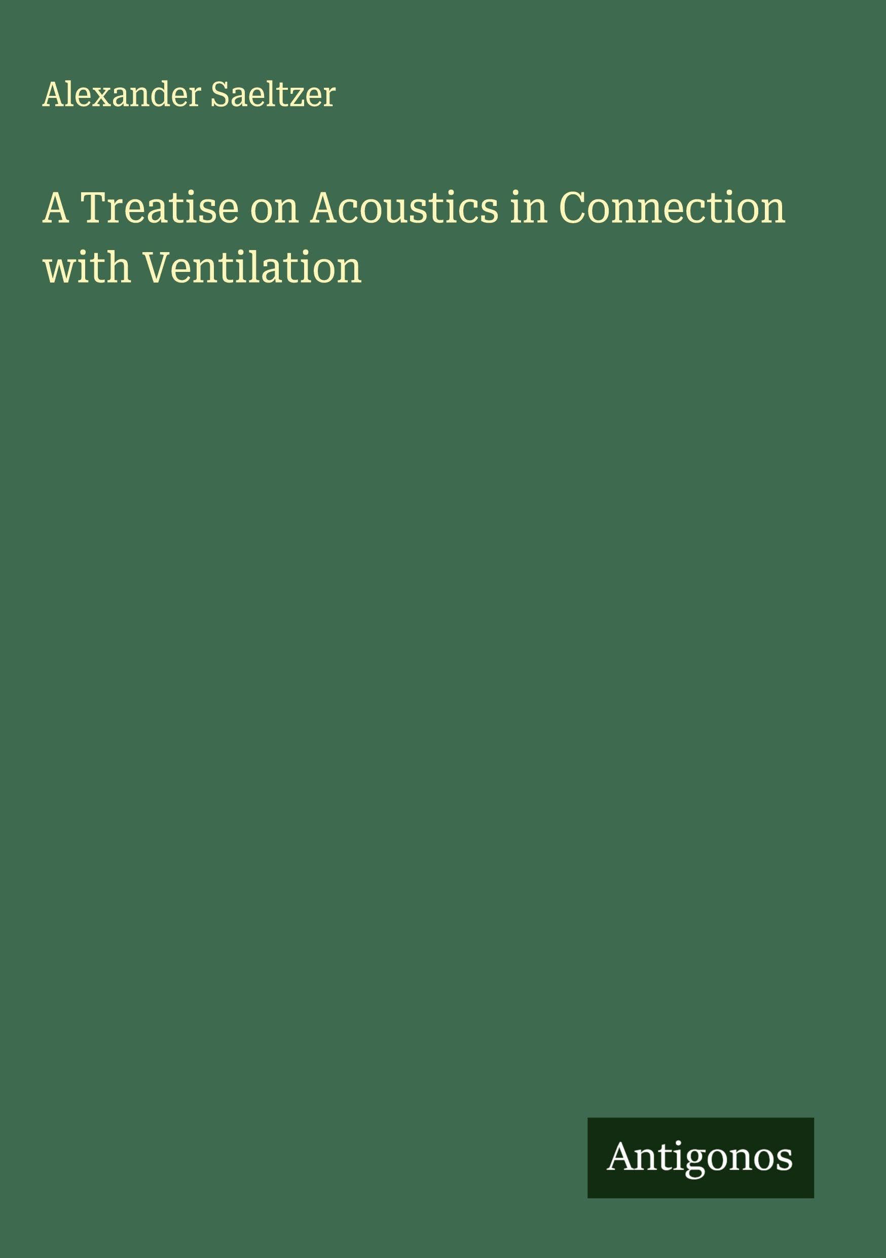 A Treatise on Acoustics in Connection with Ventilation Classics