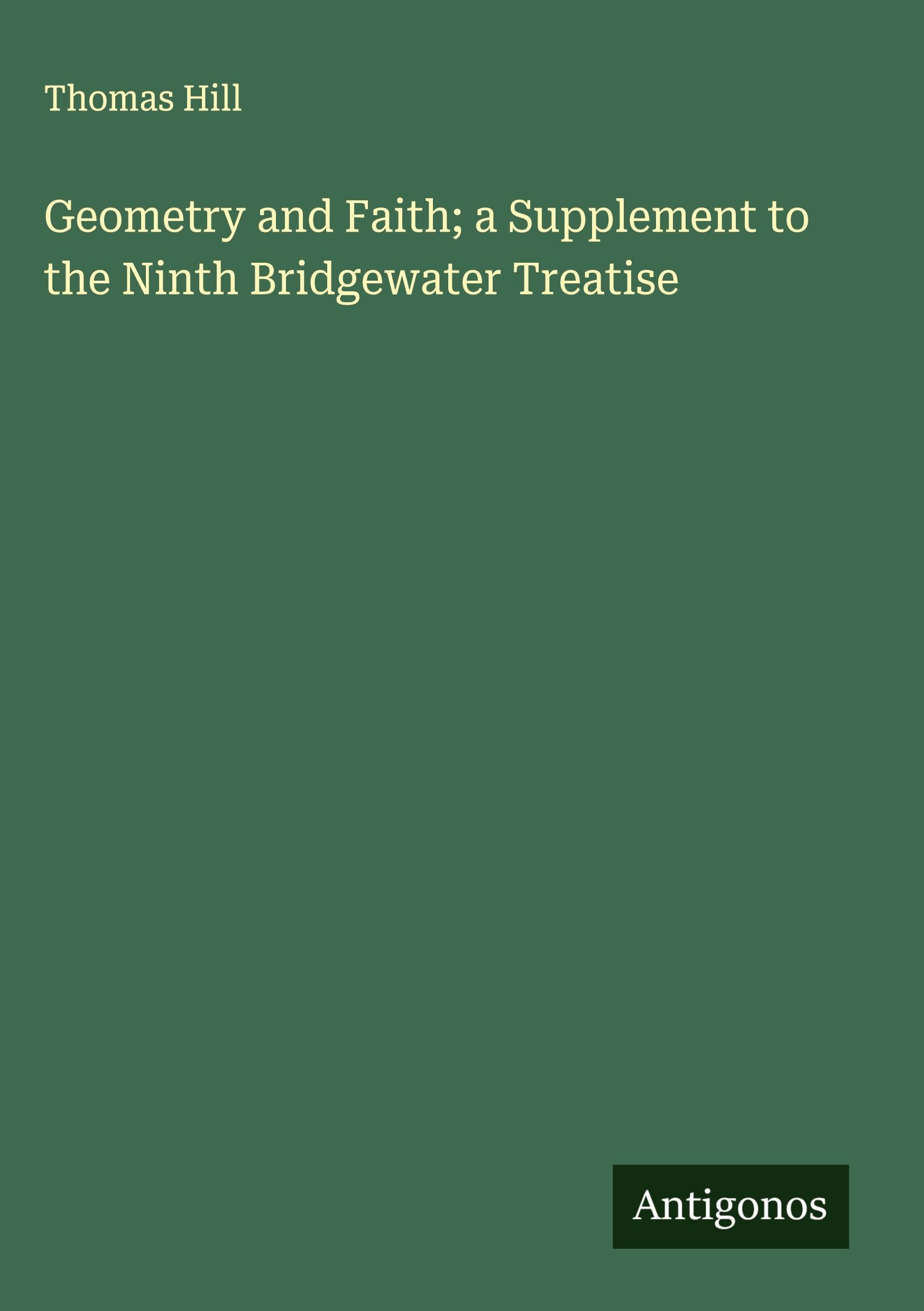 Geometry and Faith; a Supplement to the Ninth Bridgewater Treatise Classics