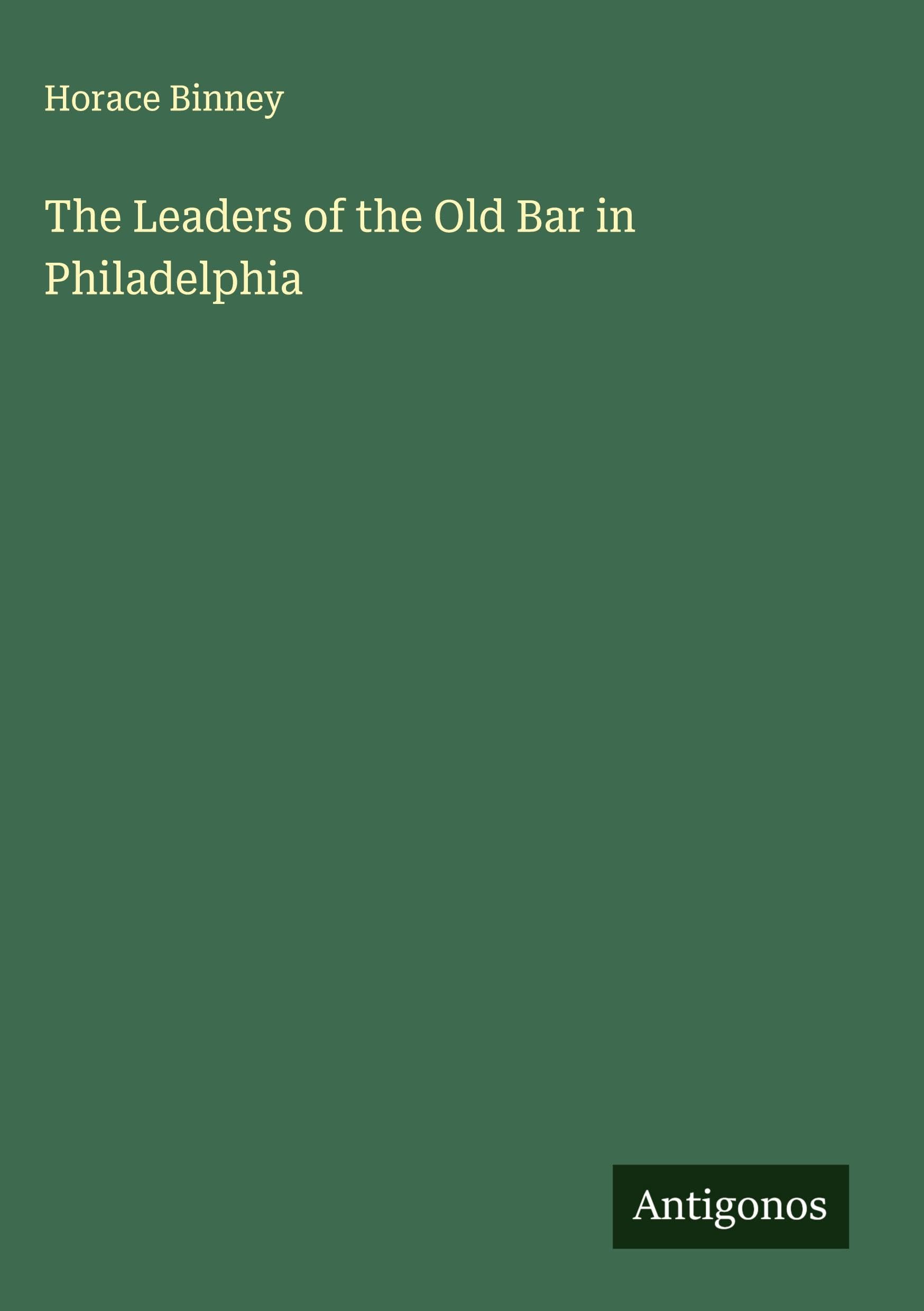 The Leaders of the Old Bar in Philadelphia Classics