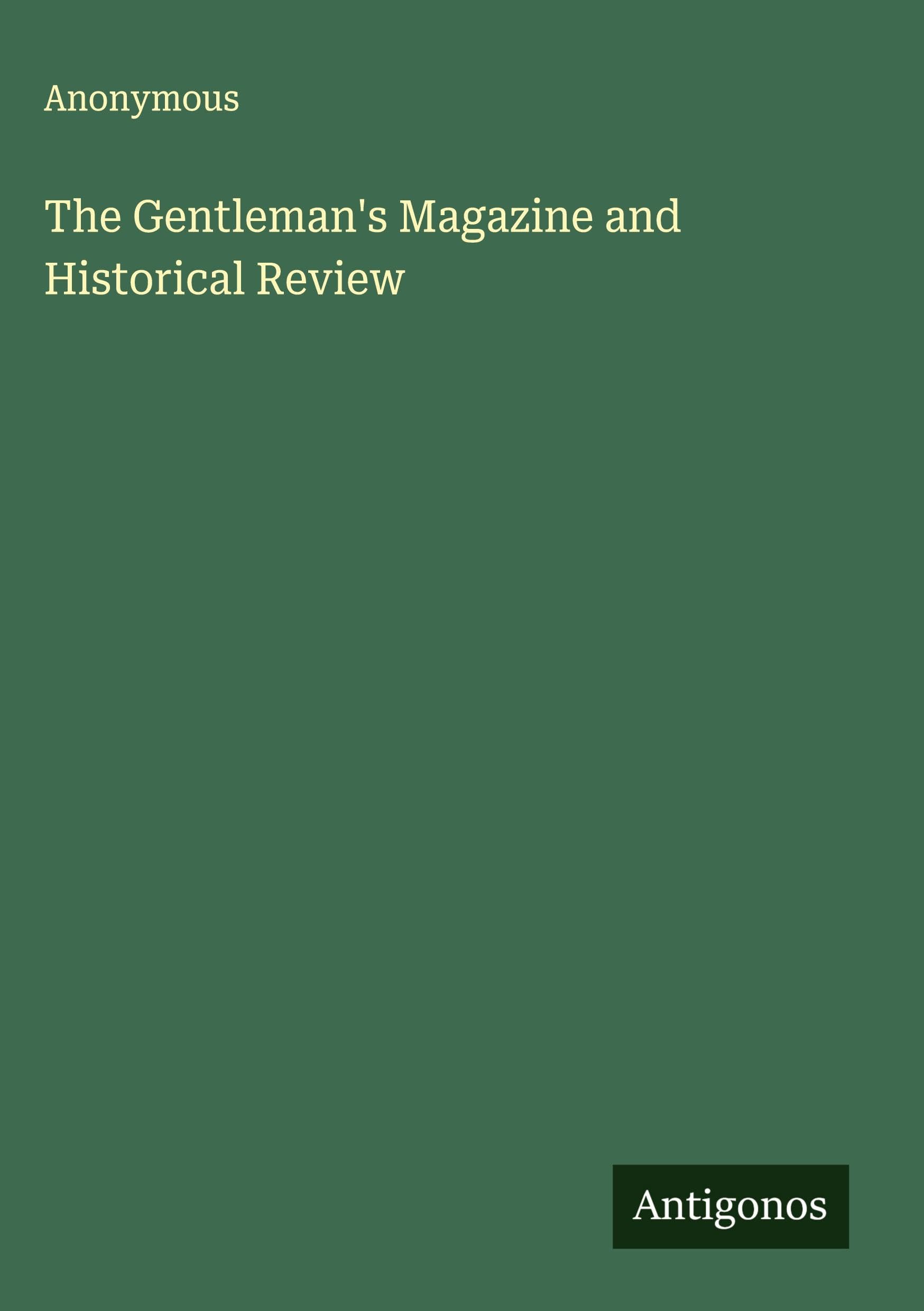 The Gentleman's Magazine and Historical Review Classics
