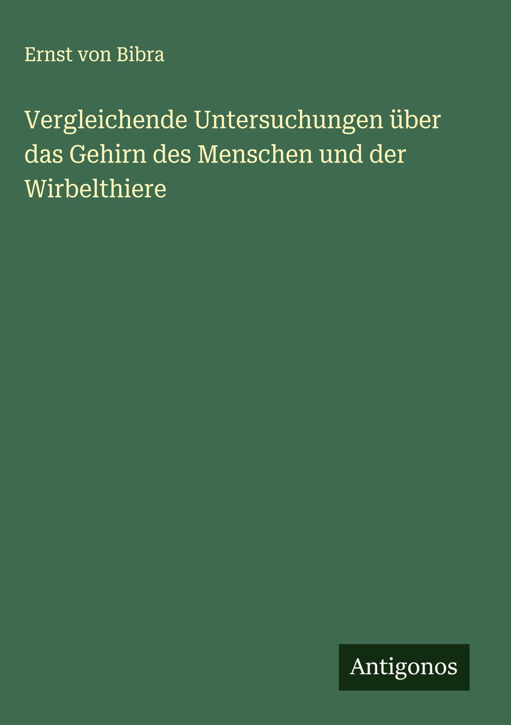 Vergleichende Untersuchungen über das Gehirn des Menschen und der Wirbelthiere Classics