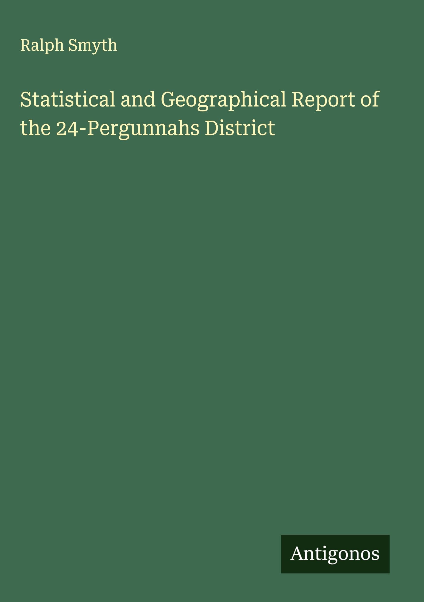 Statistical and Geographical Report of the 24-Pergunnahs District Classics