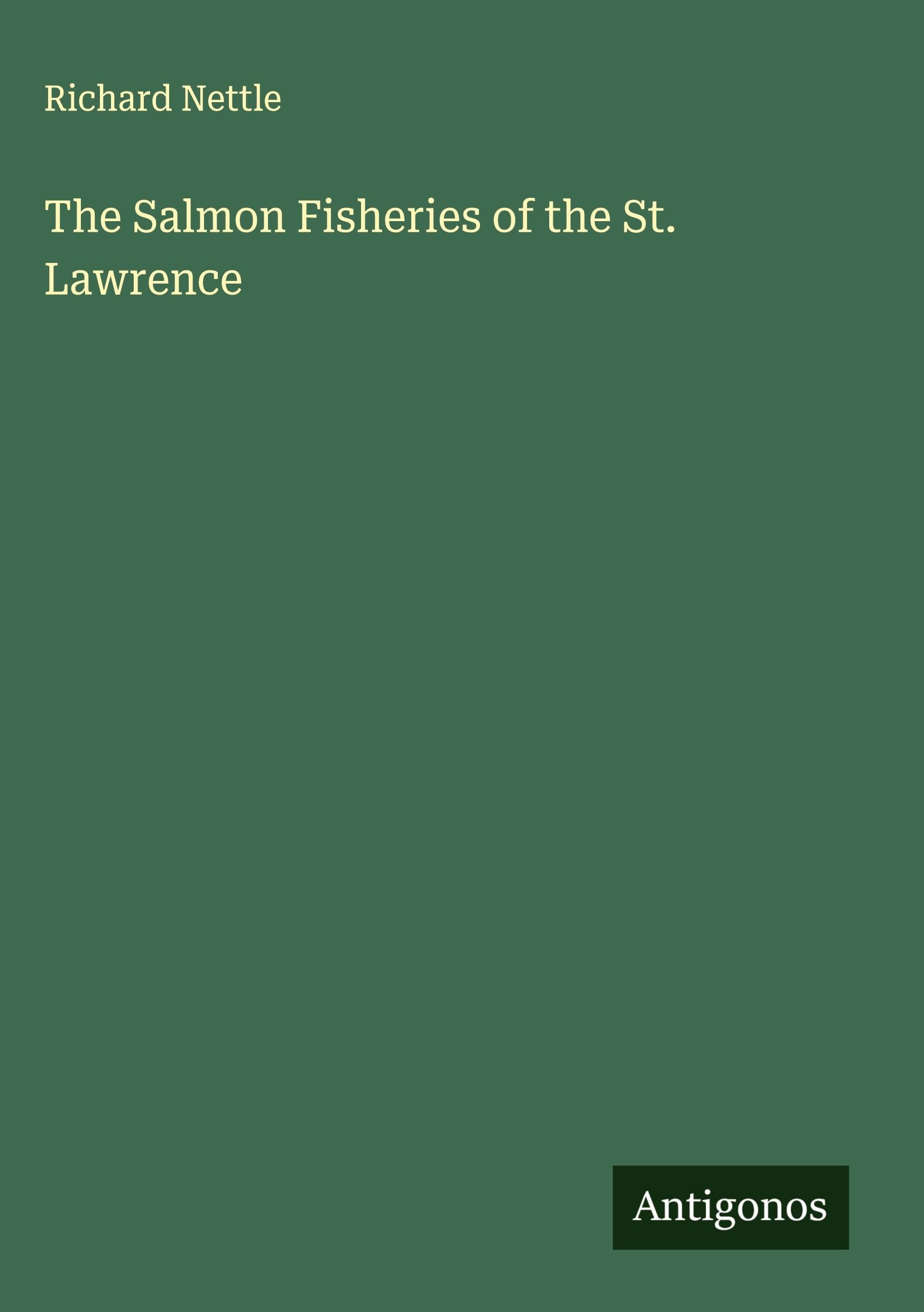 The Salmon Fisheries of the St. Lawrence Classics