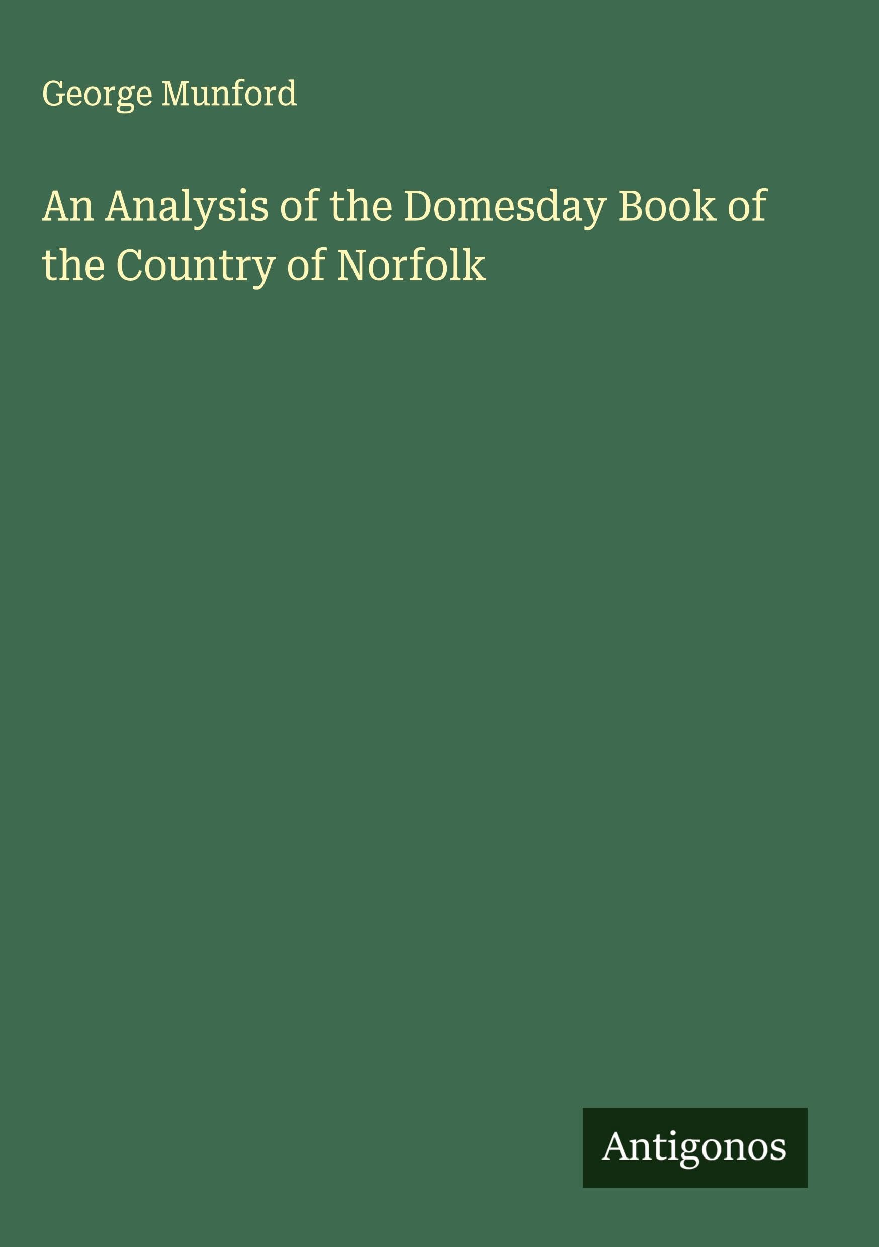 An Analysis of the Domesday Book of the Country of Norfolk Classics