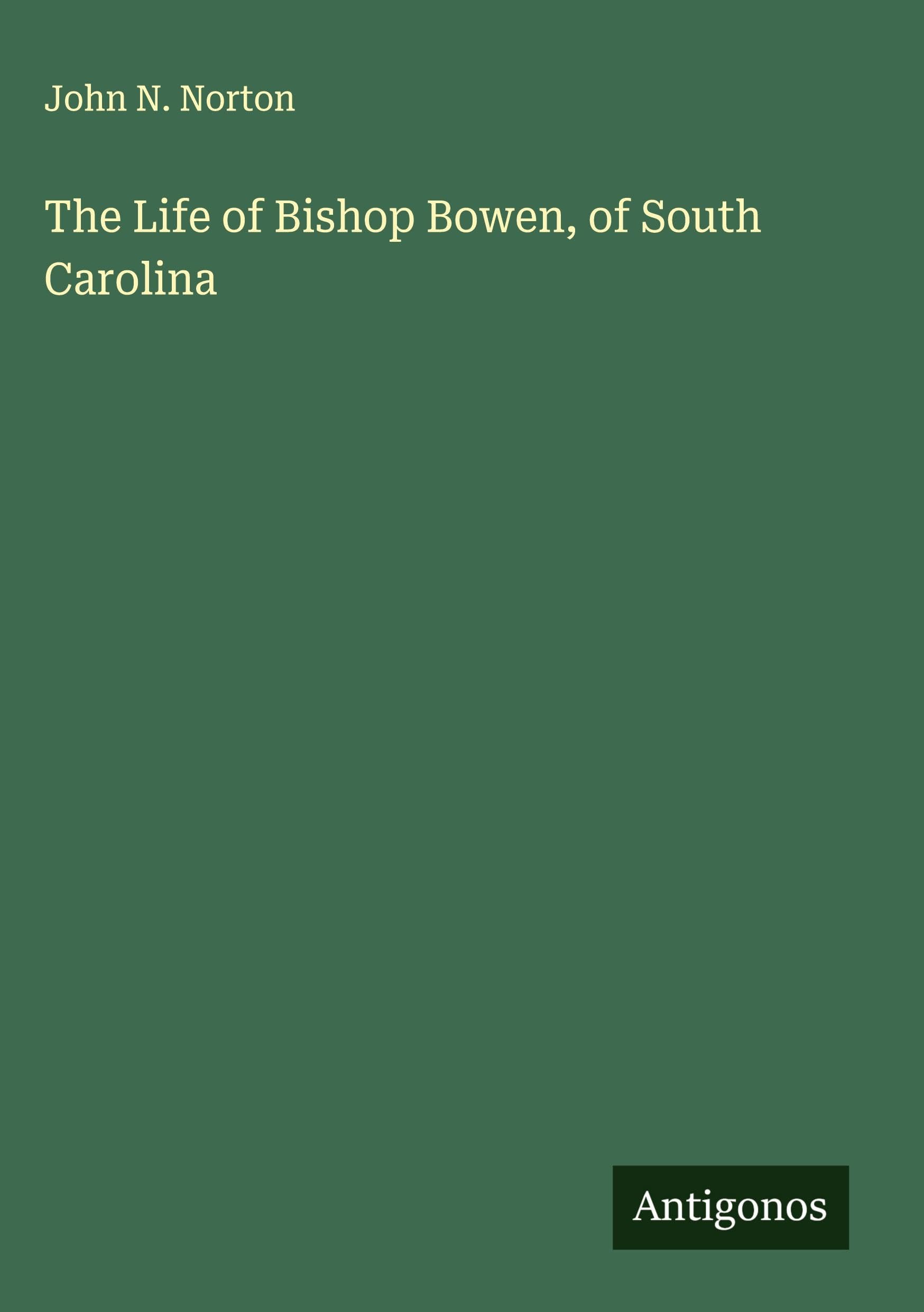 The Life of Bishop Bowen, of South Carolina Classics
