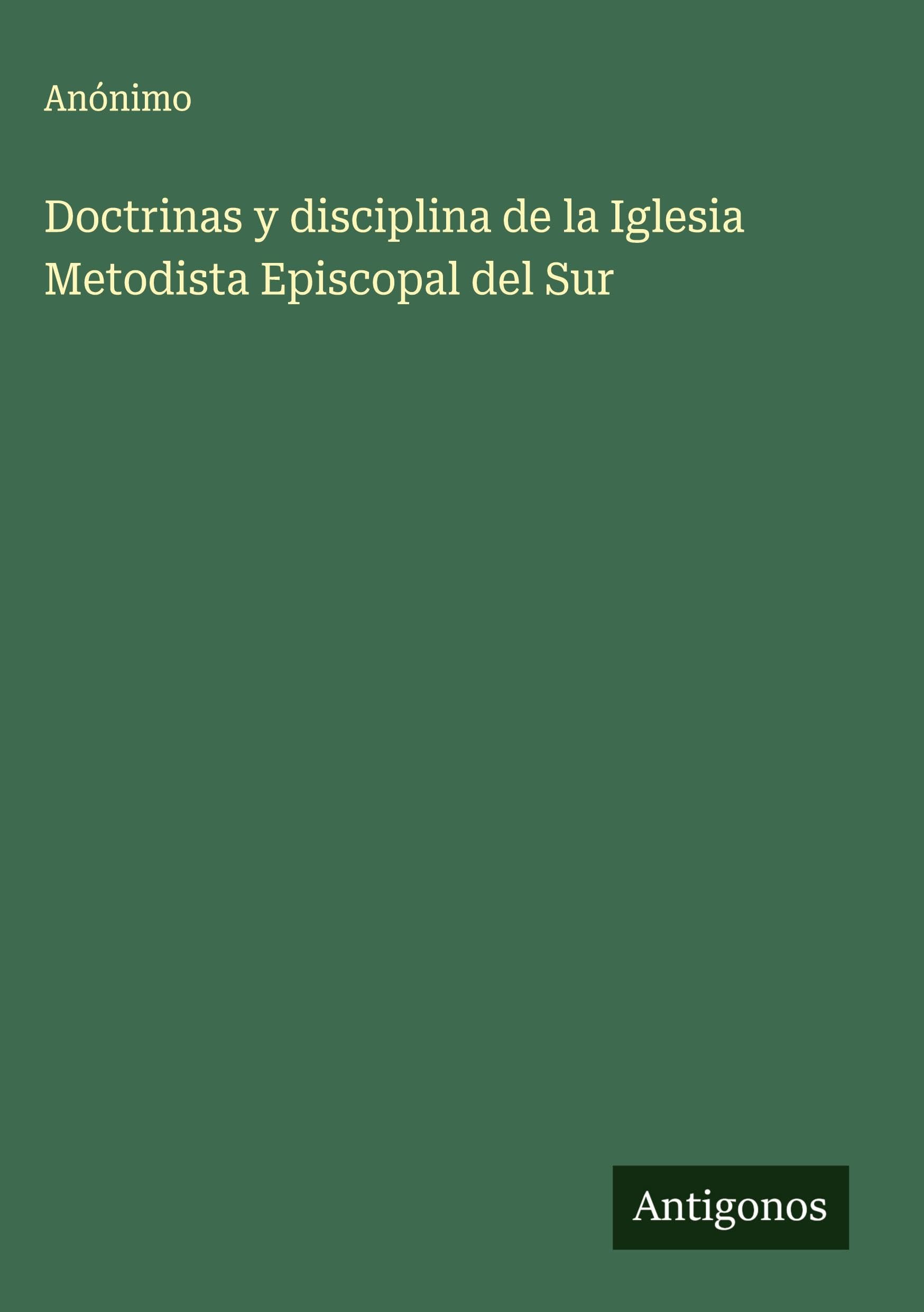 Doctrinas y disciplina de la Iglesia Metodista Episcopal del Sur Classics