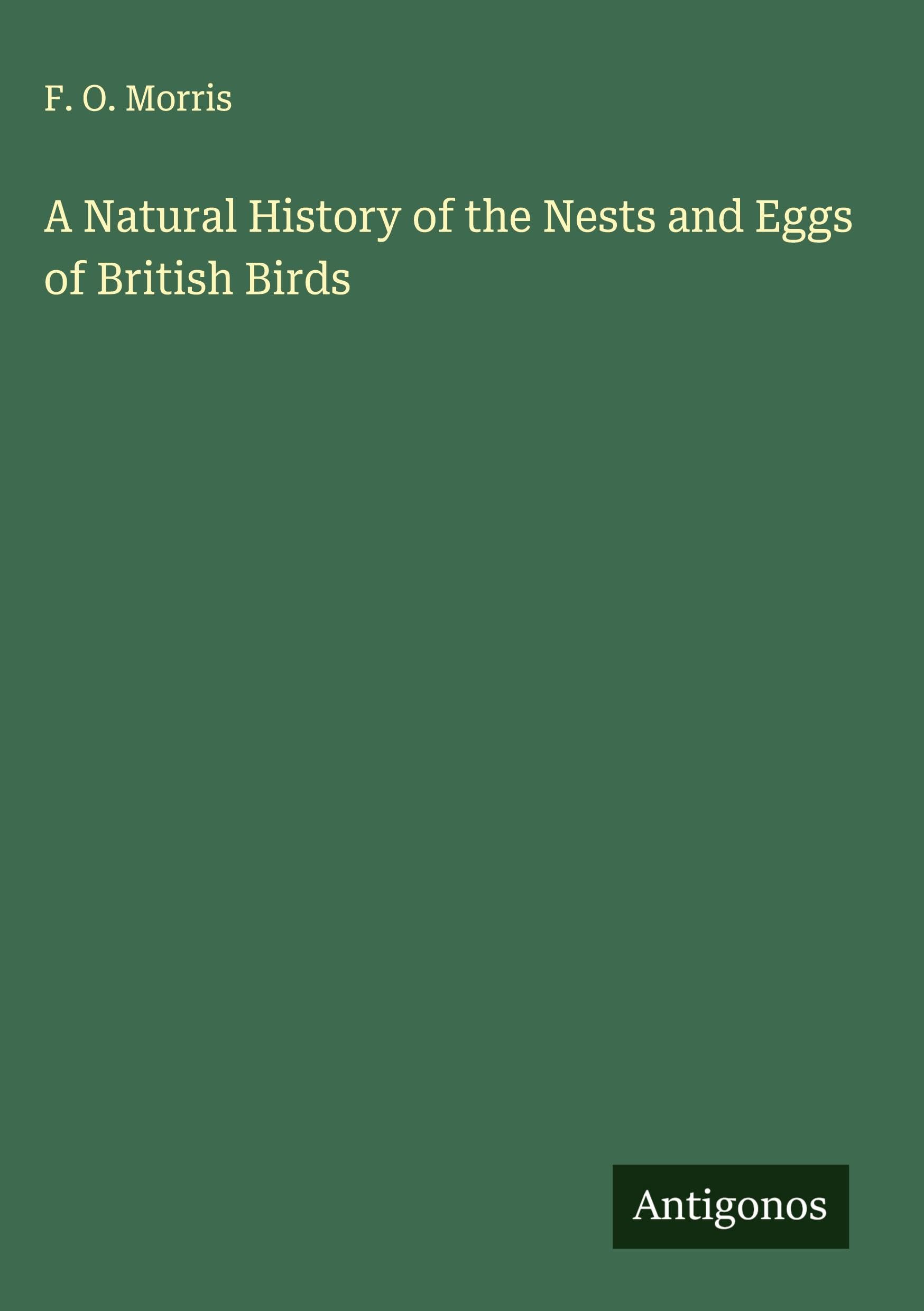 A Natural History of the Nests and Eggs of British Birds Classics
