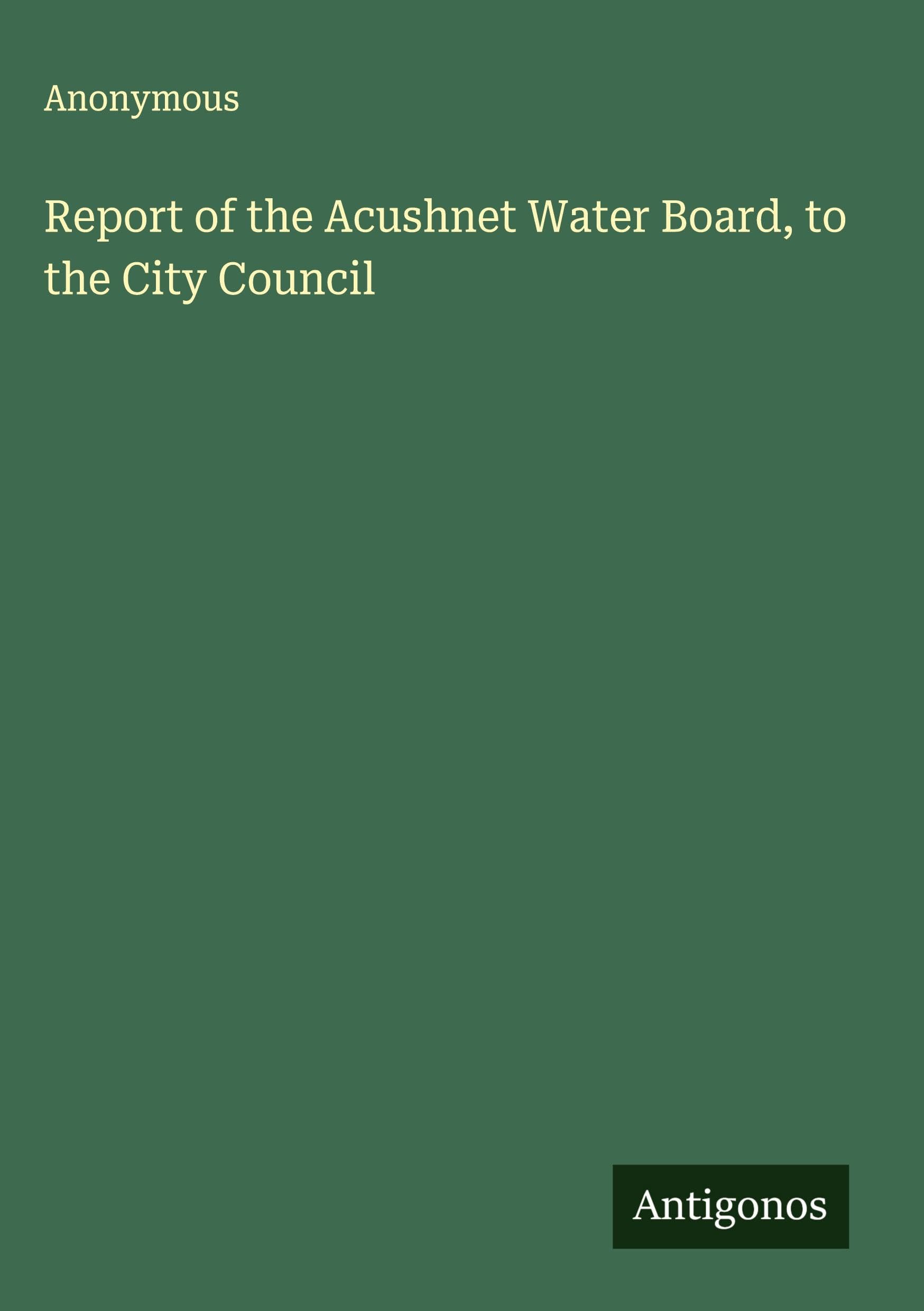 Report of the Acushnet Water Board, to the City Council Classics