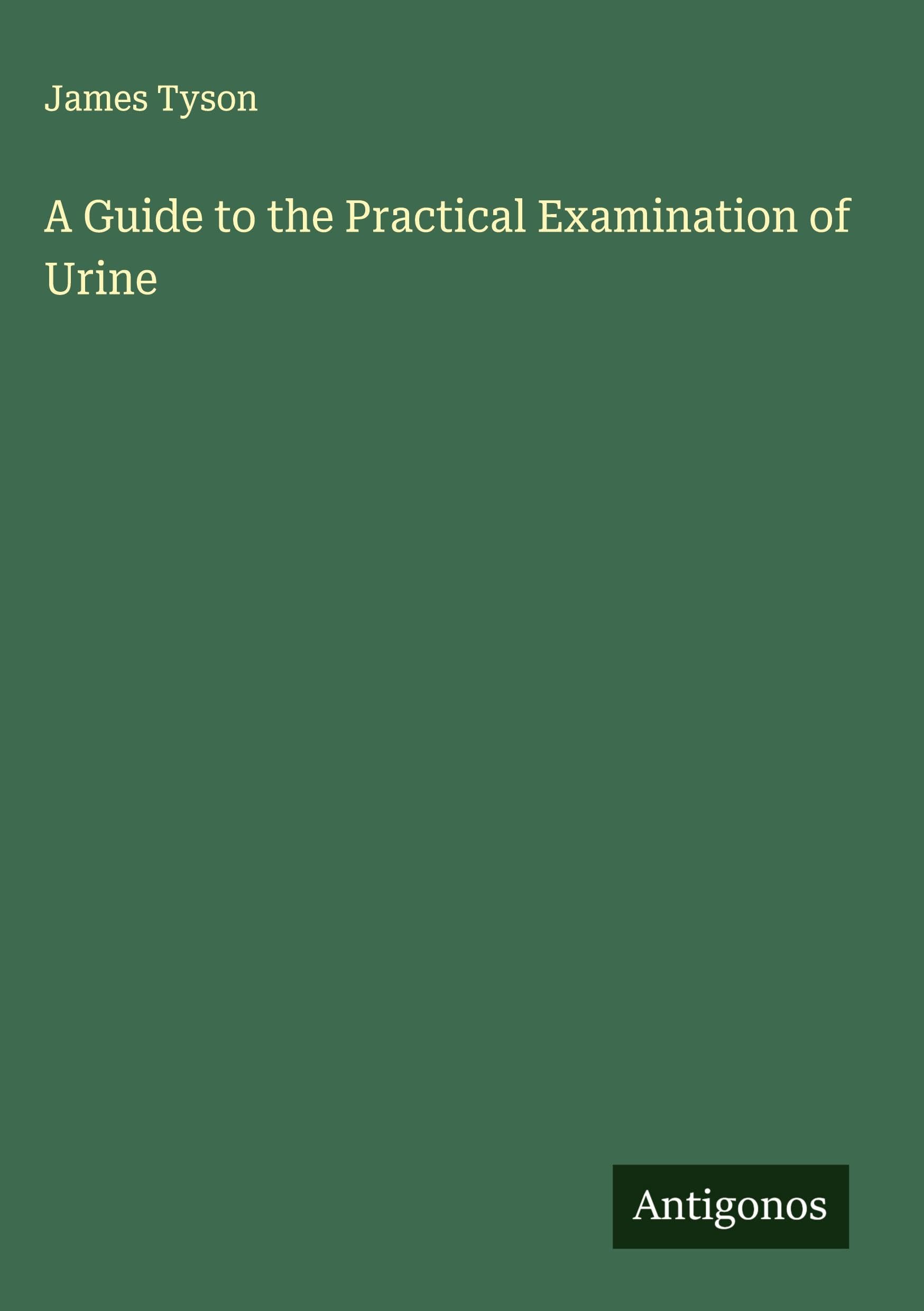 A Guide to the Practical Examination of Urine Classics