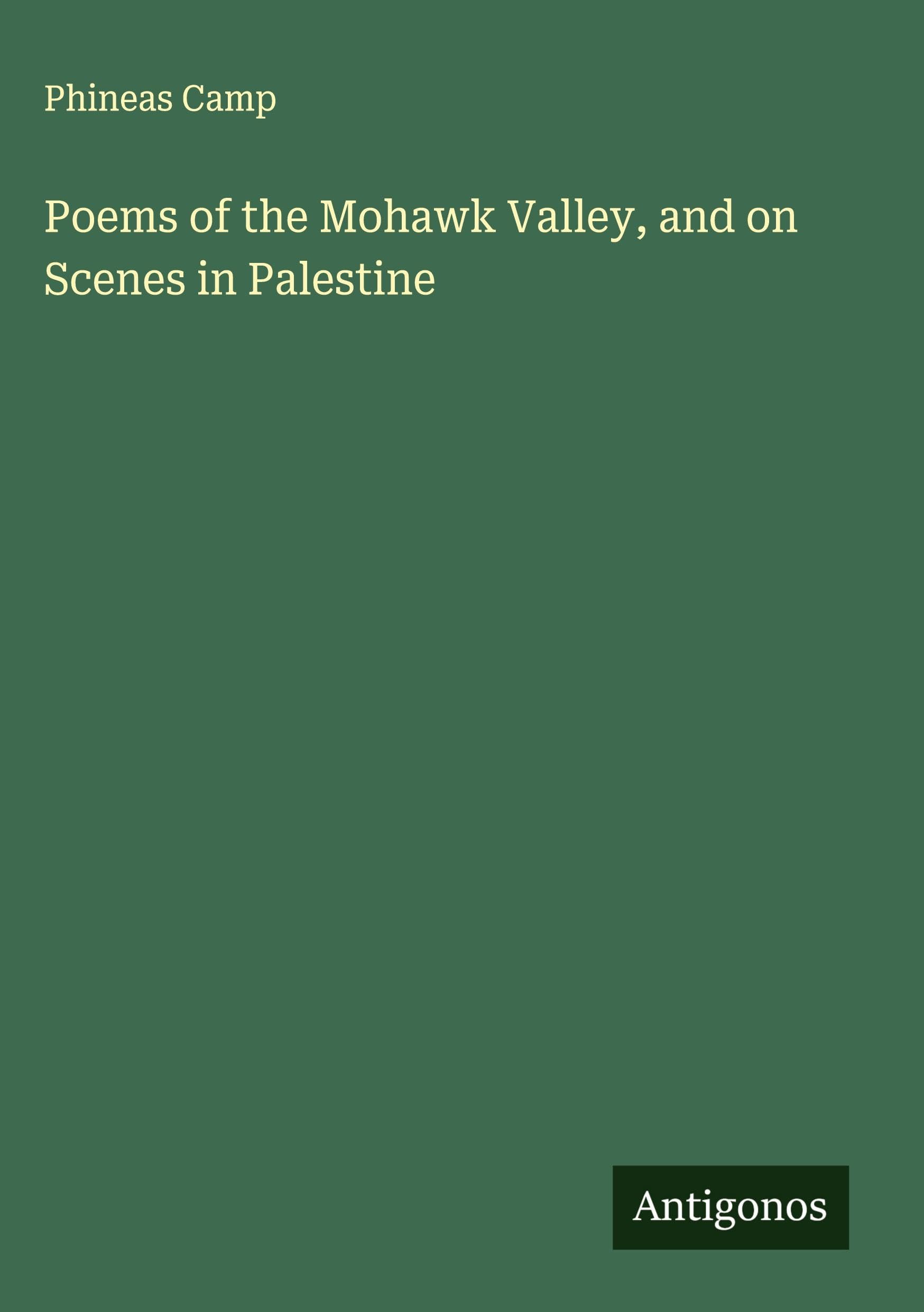 Poems of the Mohawk Valley, and on Scenes in Palestine Classics