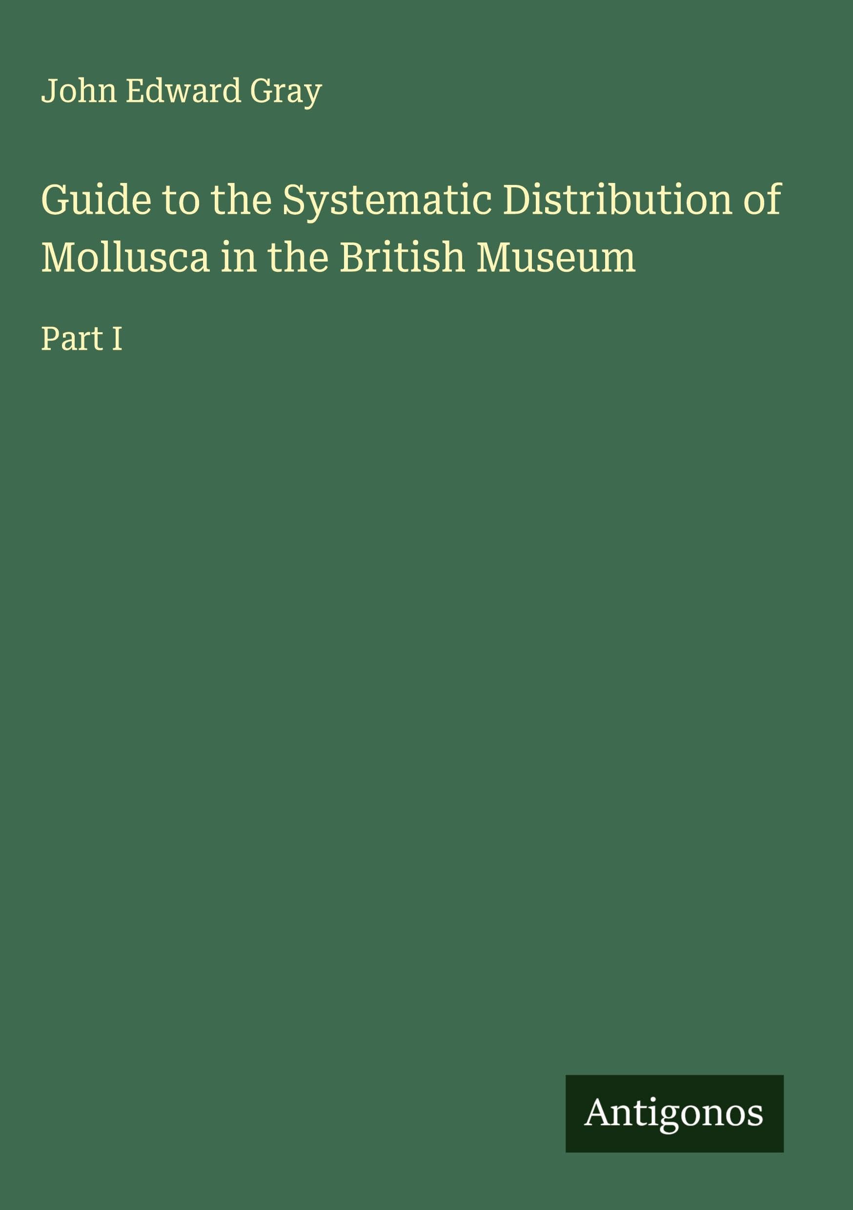 Guide to the Systematic Distribution of Mollusca in the British Museum Classics