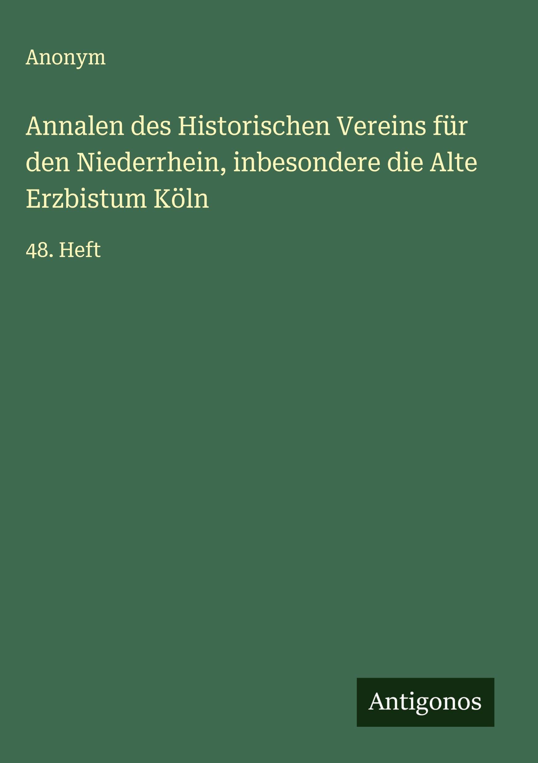 Annalen des Historischen Vereins für den Niederrhein, inbesondere die Alte Erzbistum Köln Classics