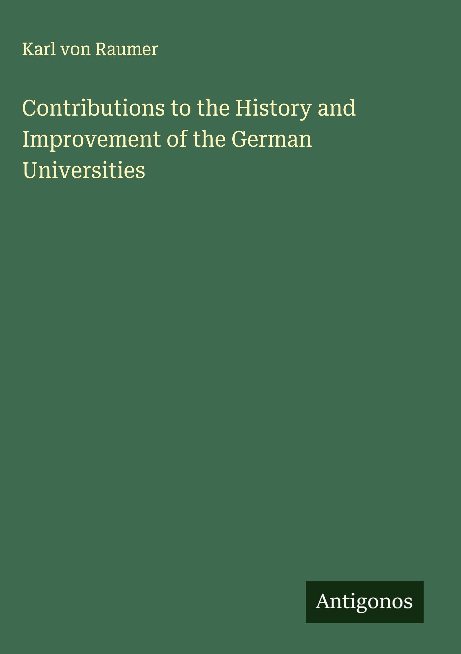 Contributions to the History and Improvement of the German Universities Classics