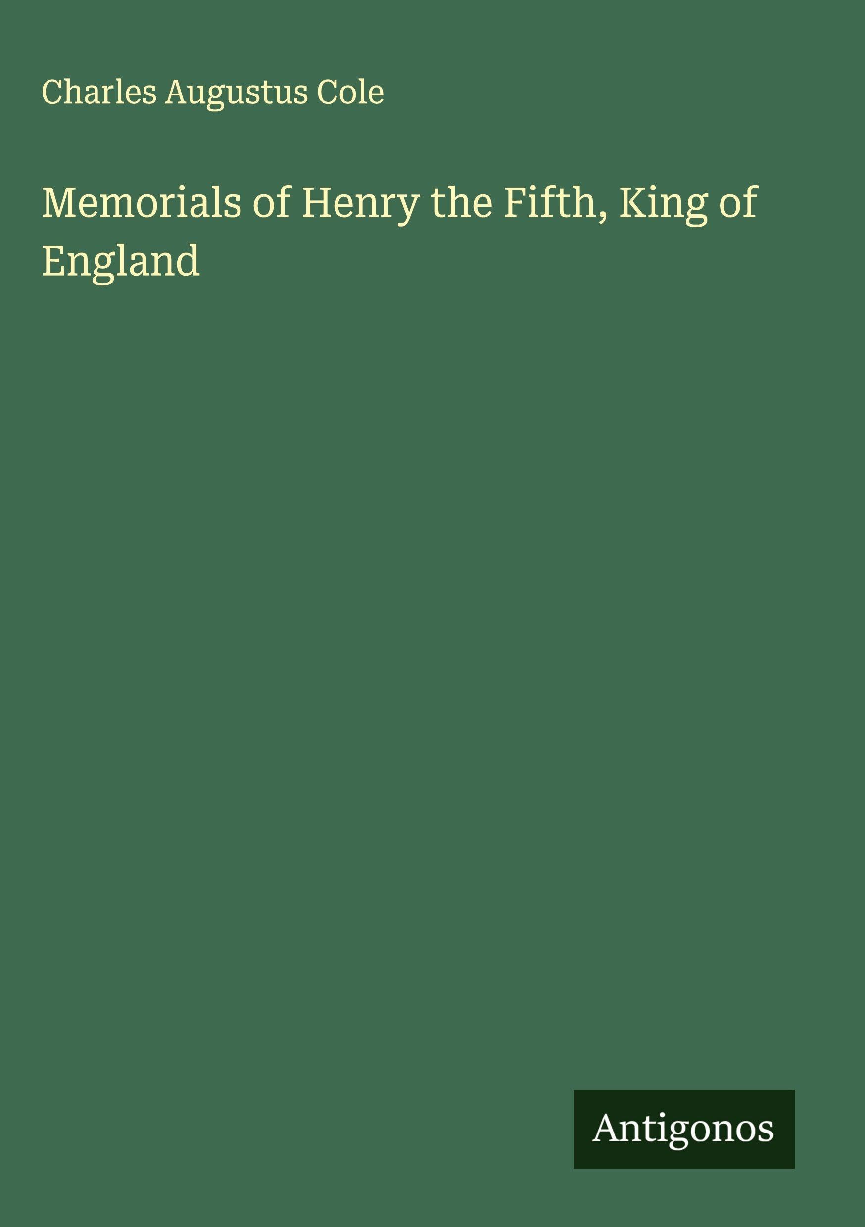Memorials of Henry the Fifth, King of England Classics