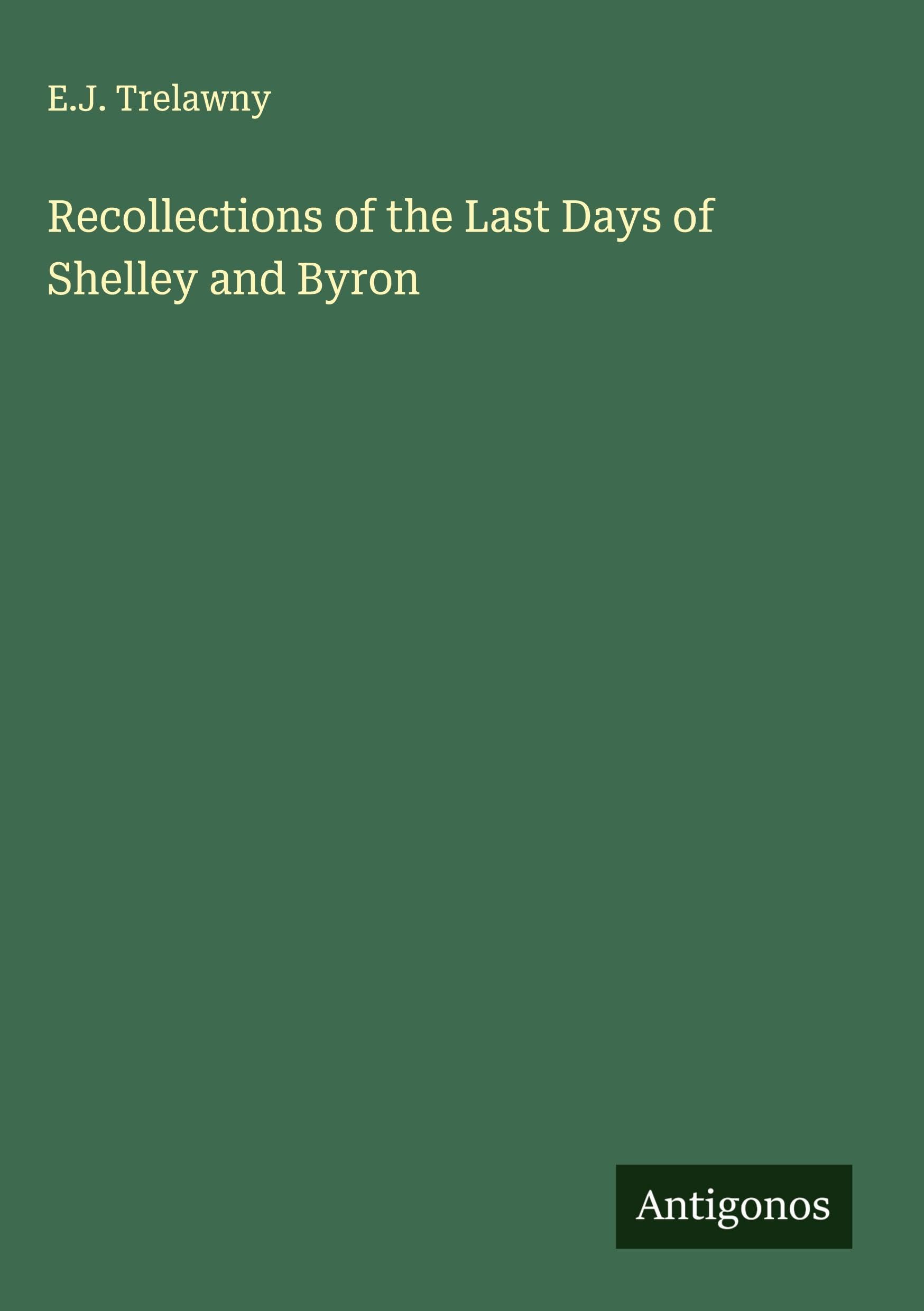 Recollections of the Last Days of Shelley and Byron Classics