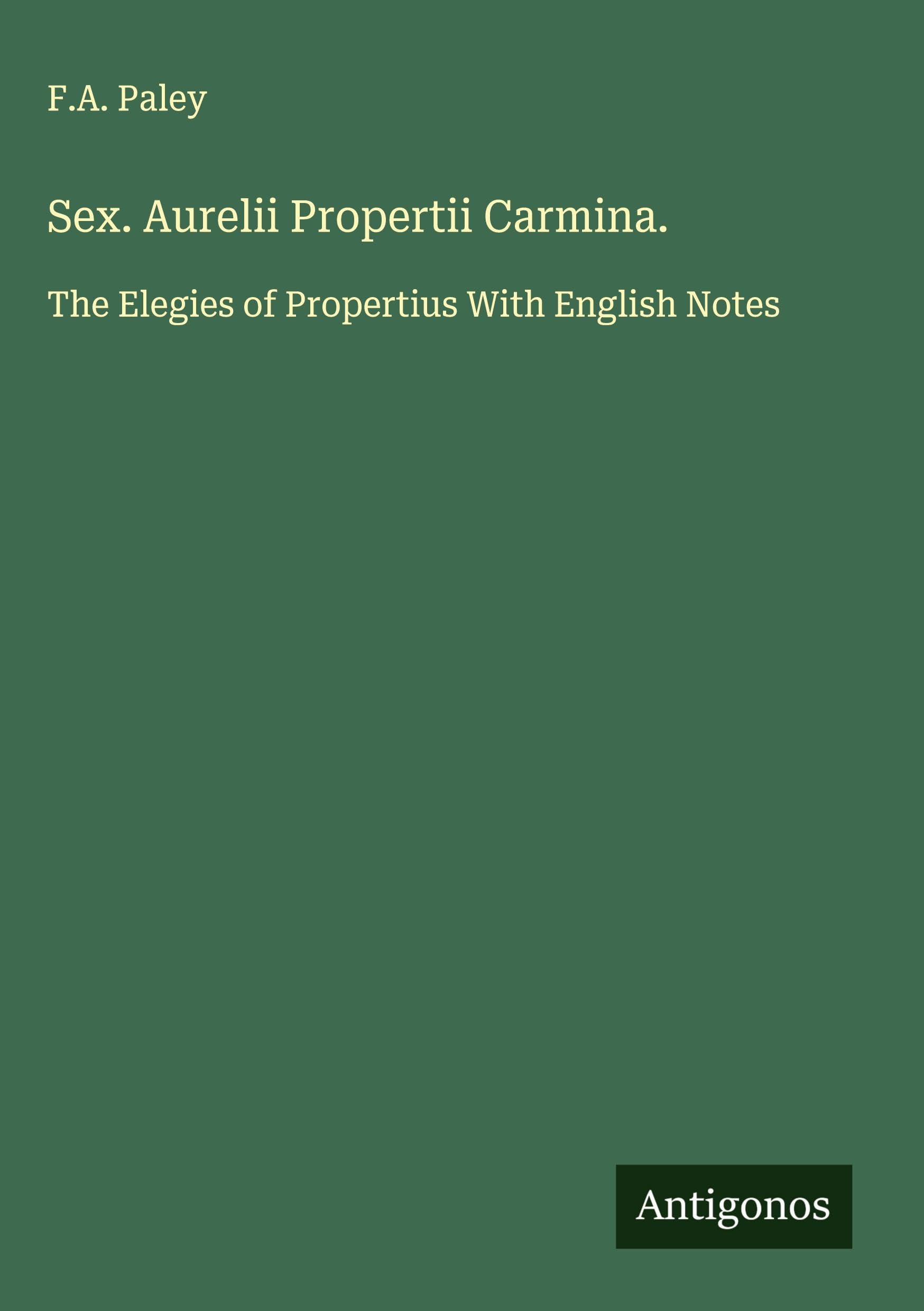 Sex. Aurelii Propertii Carmina. Classics