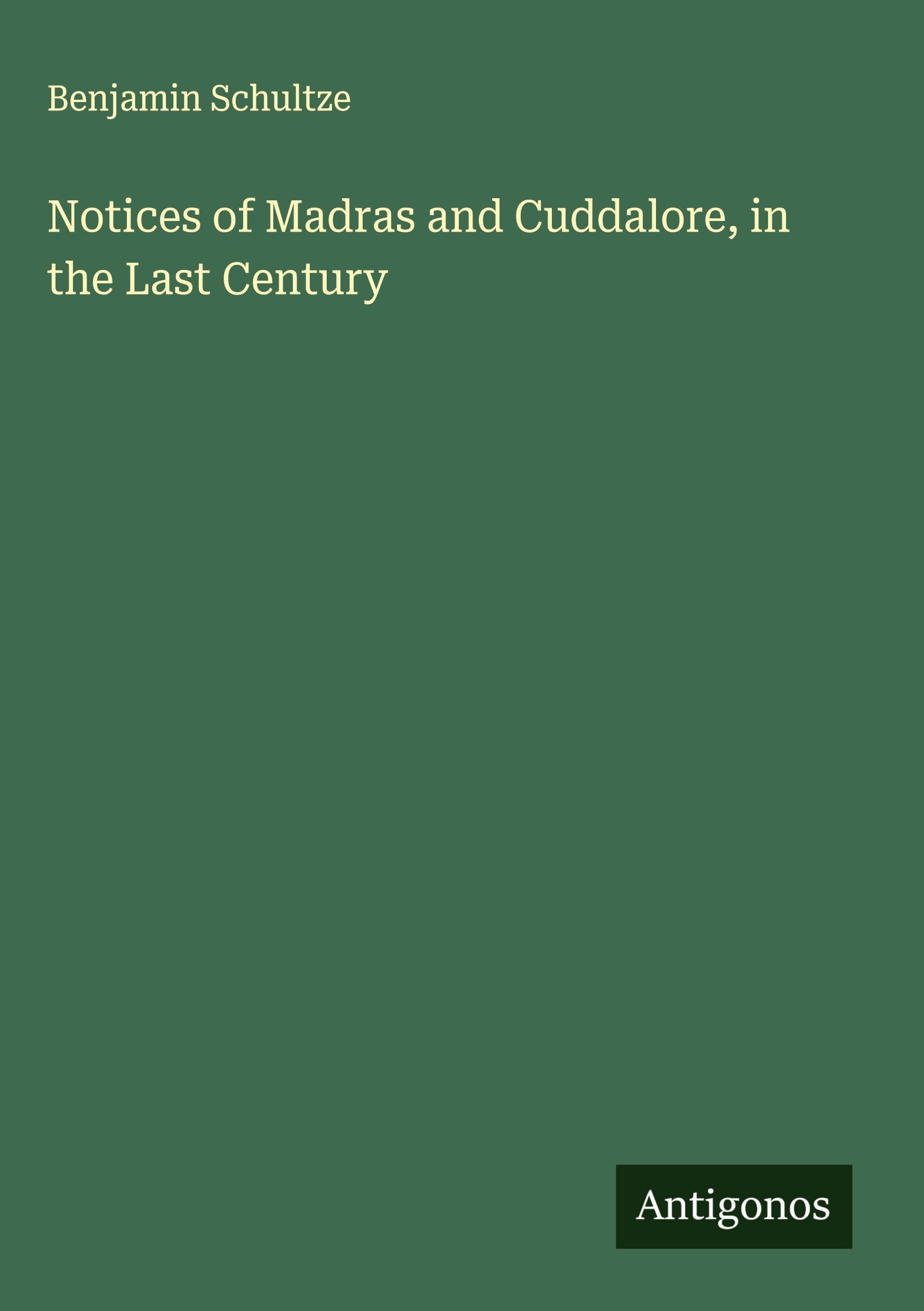 Notices of Madras and Cuddalore, in the Last Century Classics