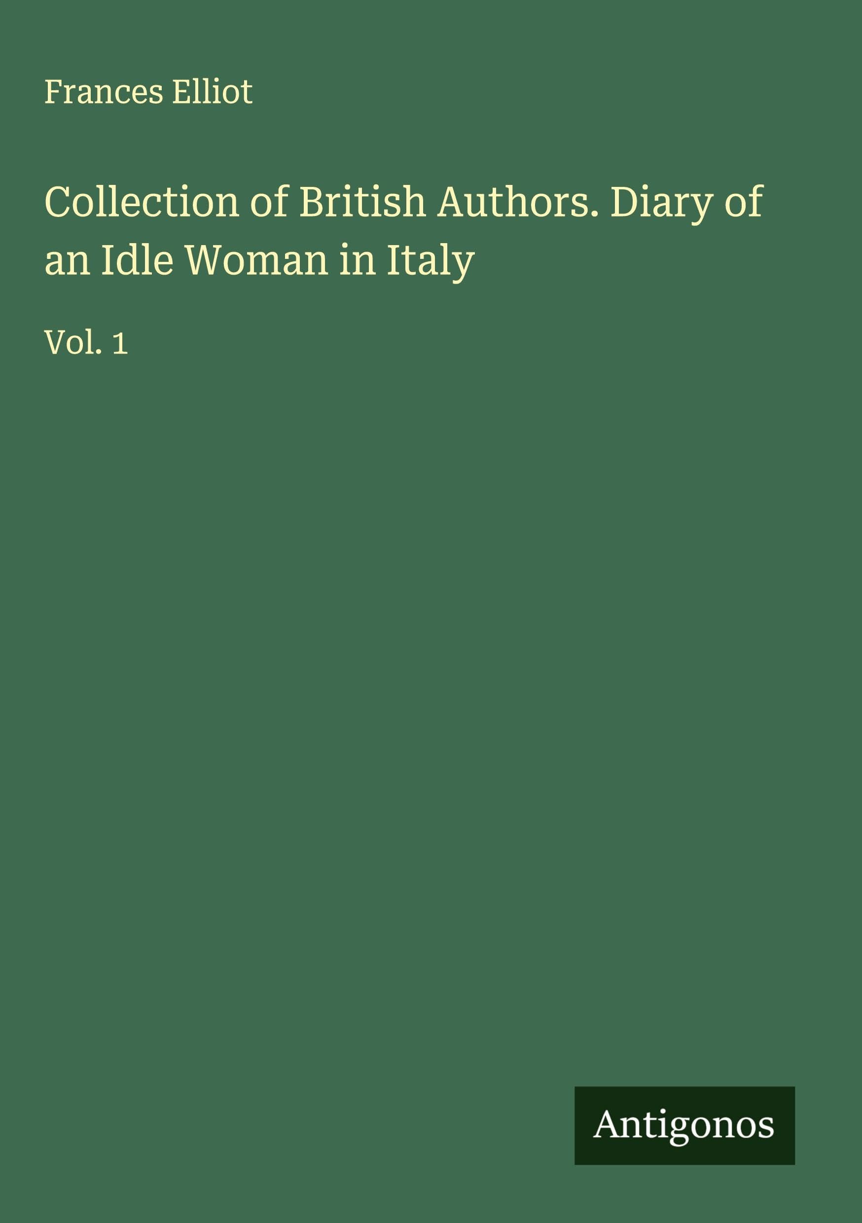 Collection of British Authors. Diary of an Idle Woman in Italy Classics