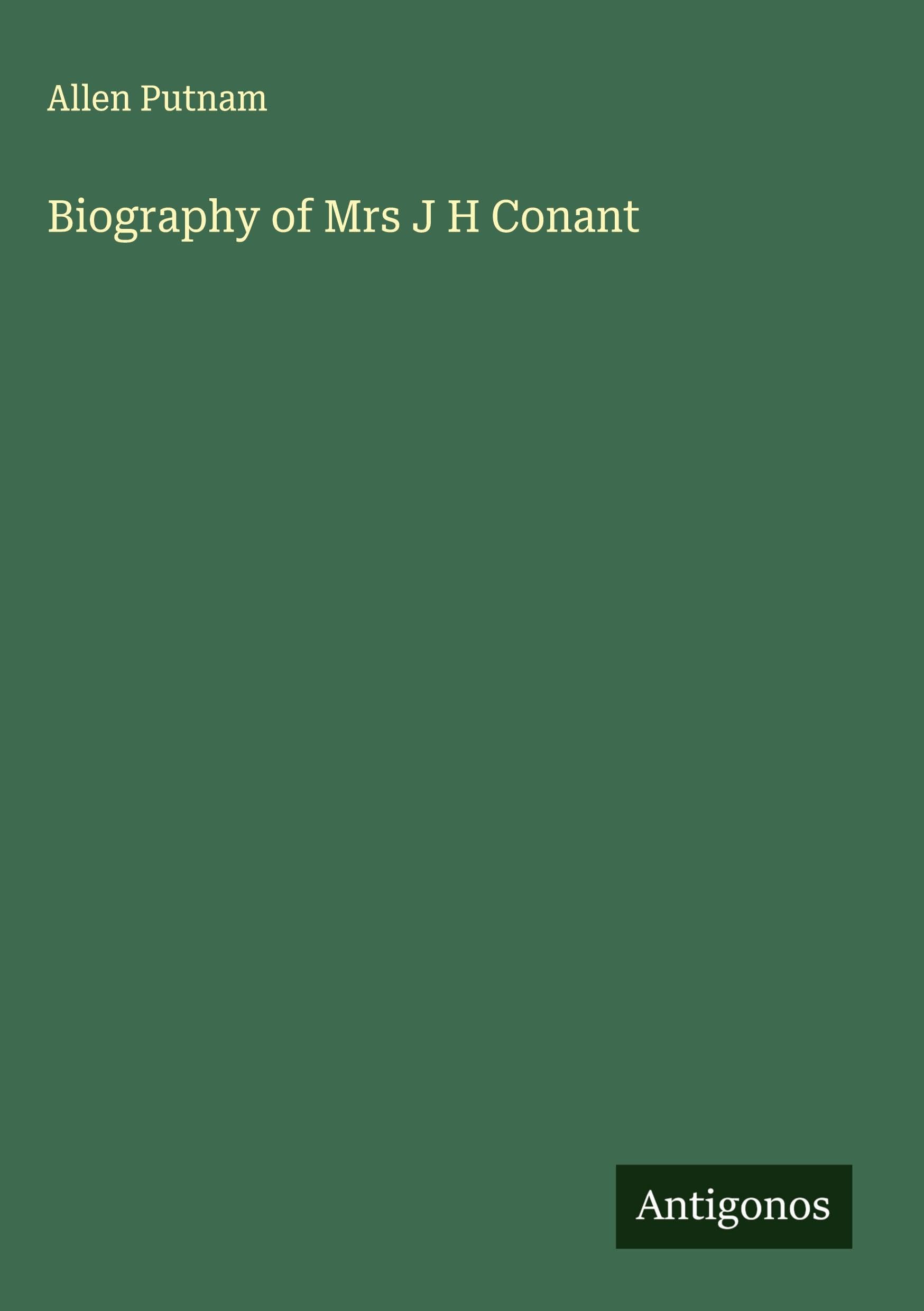 Biography of Mrs J H Conant Classics