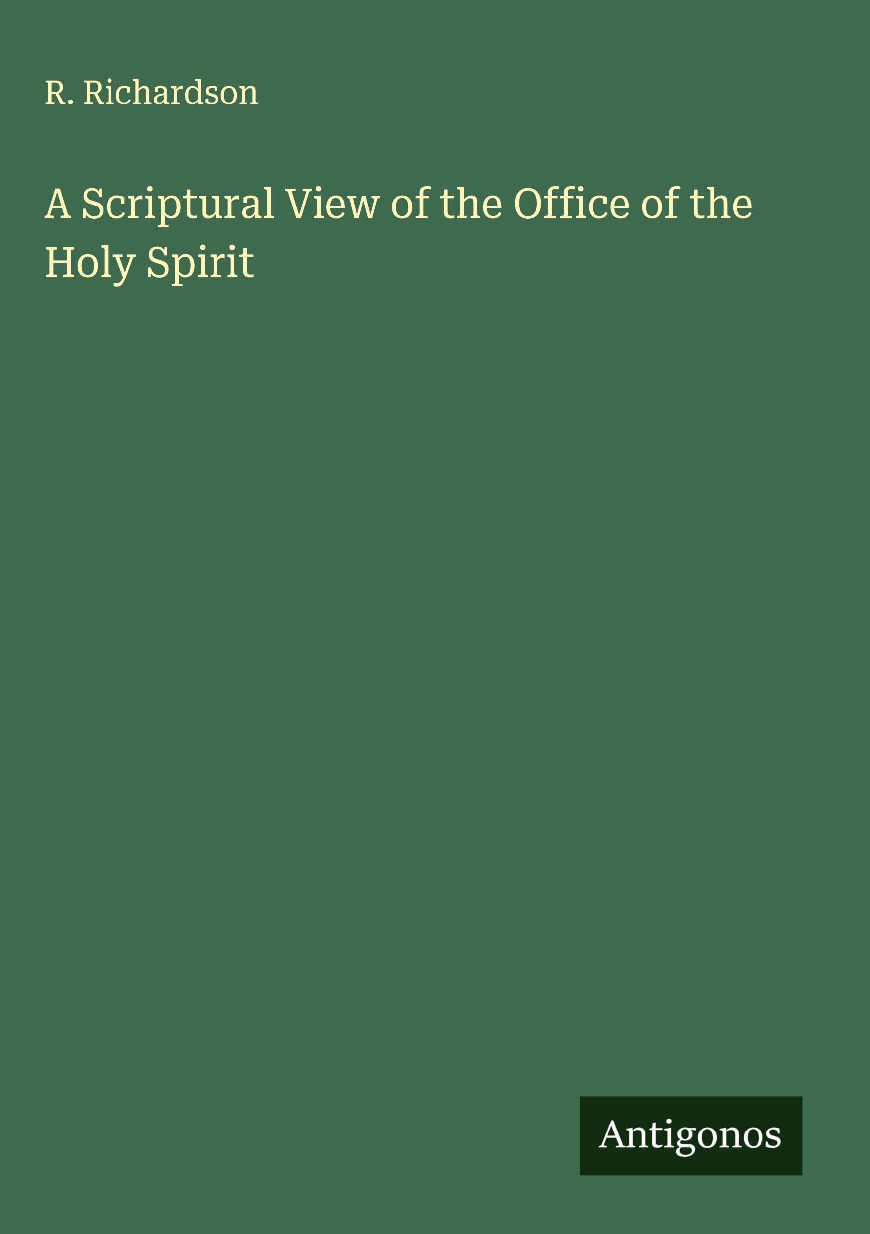 A Scriptural View of the Office of the Holy Spirit Classics