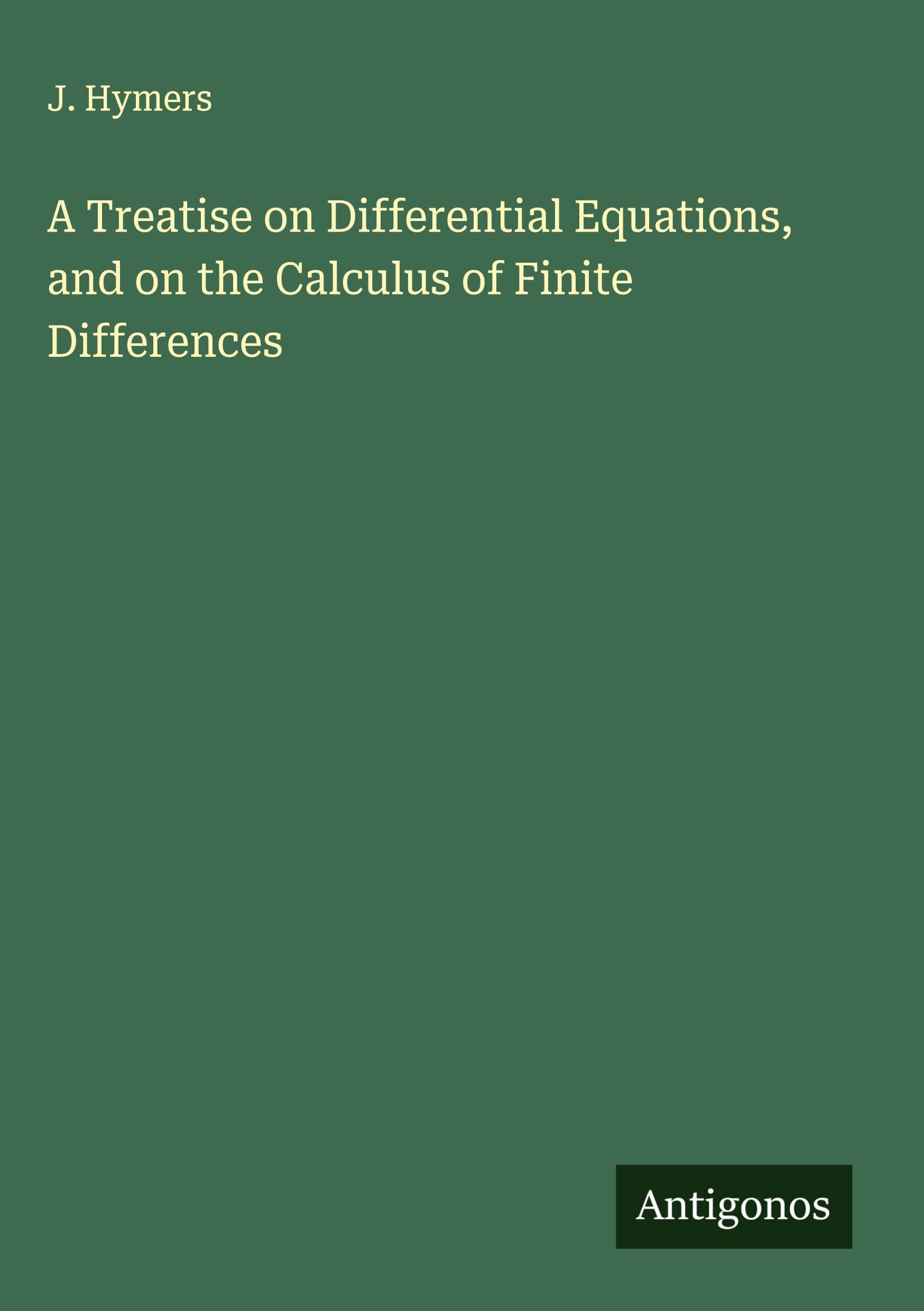 A Treatise on Differential Equations, and on the Calculus of Finite Differences Classics