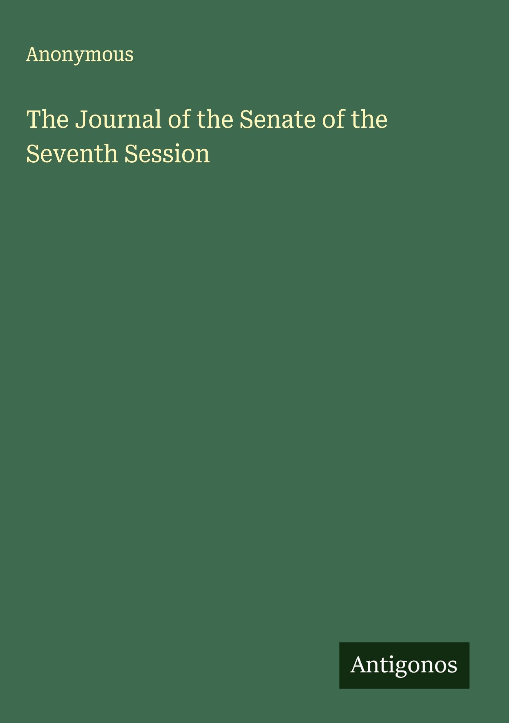 The Journal of the Senate of the Seventh Session Classics
