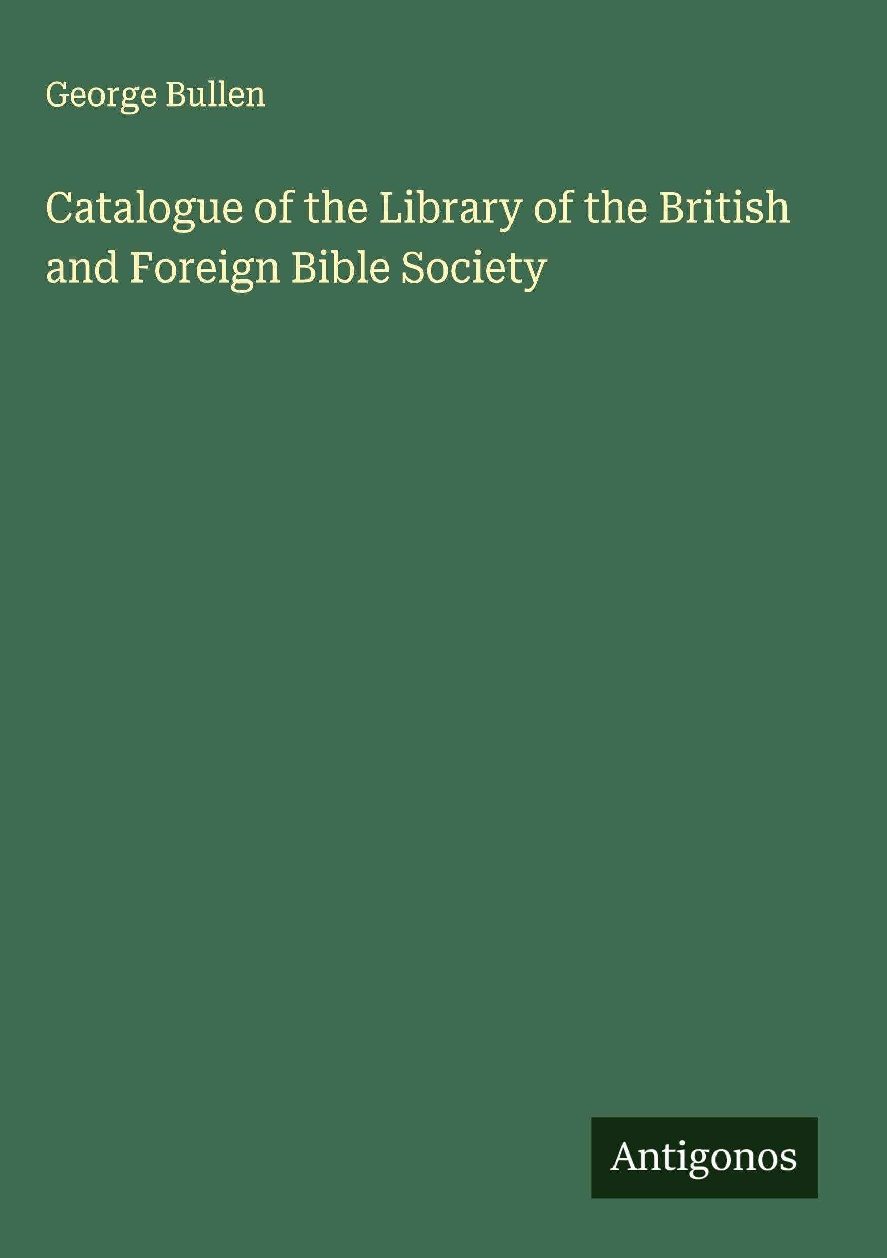Catalogue of the Library of the British and Foreign Bible Society Classics