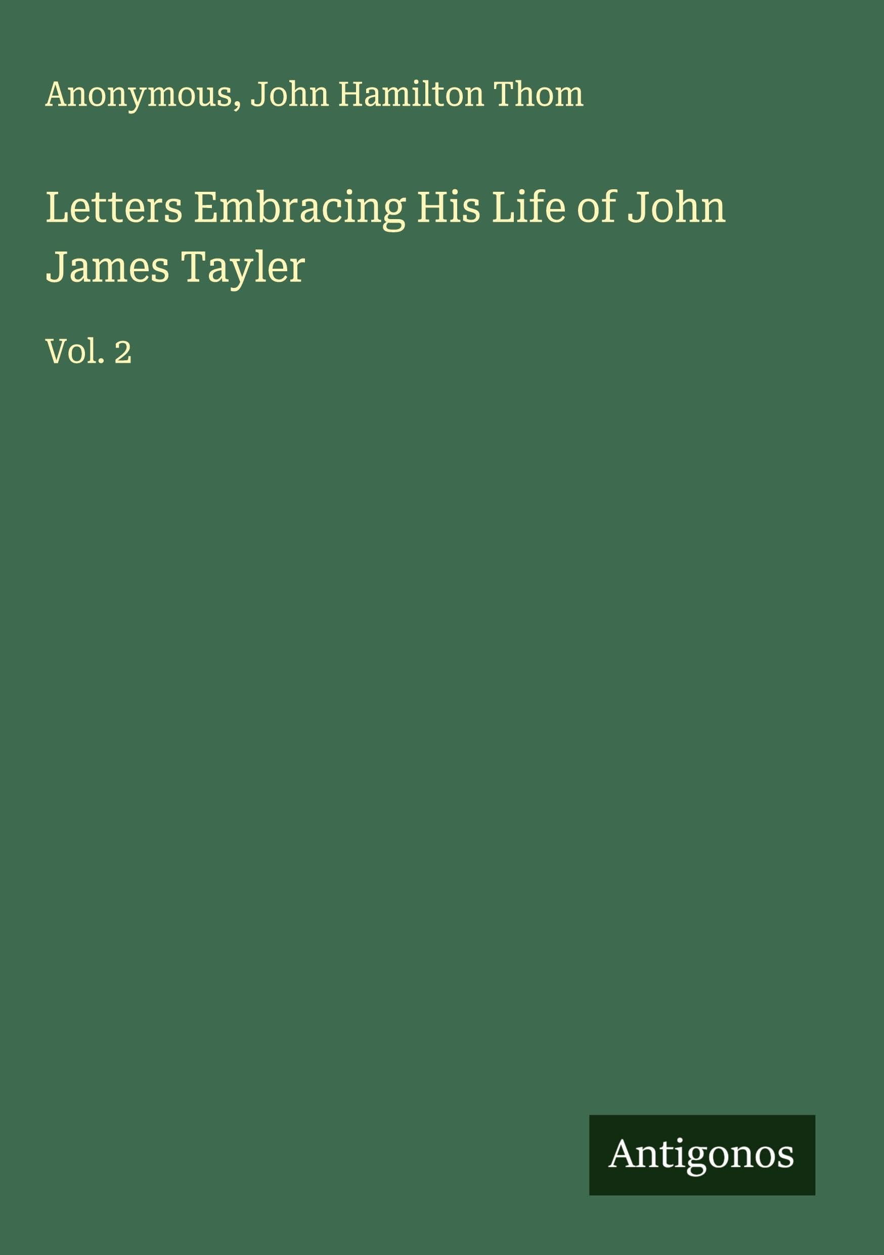 Letters Embracing His Life of John James Tayler Classics