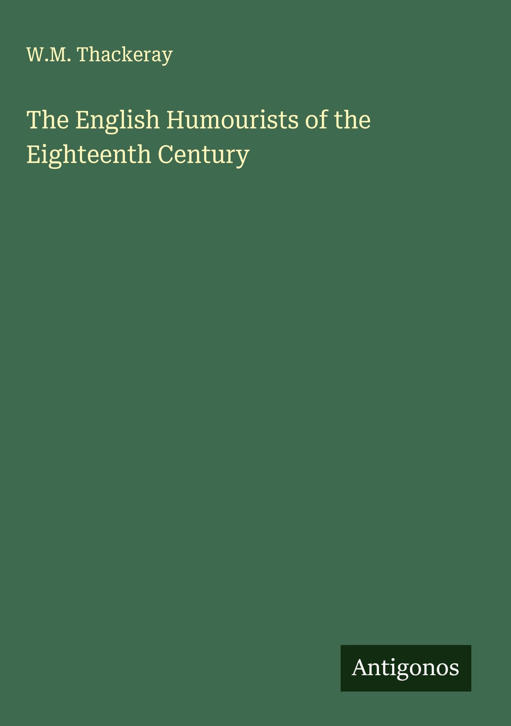 The English Humourists of the Eighteenth Century Classics