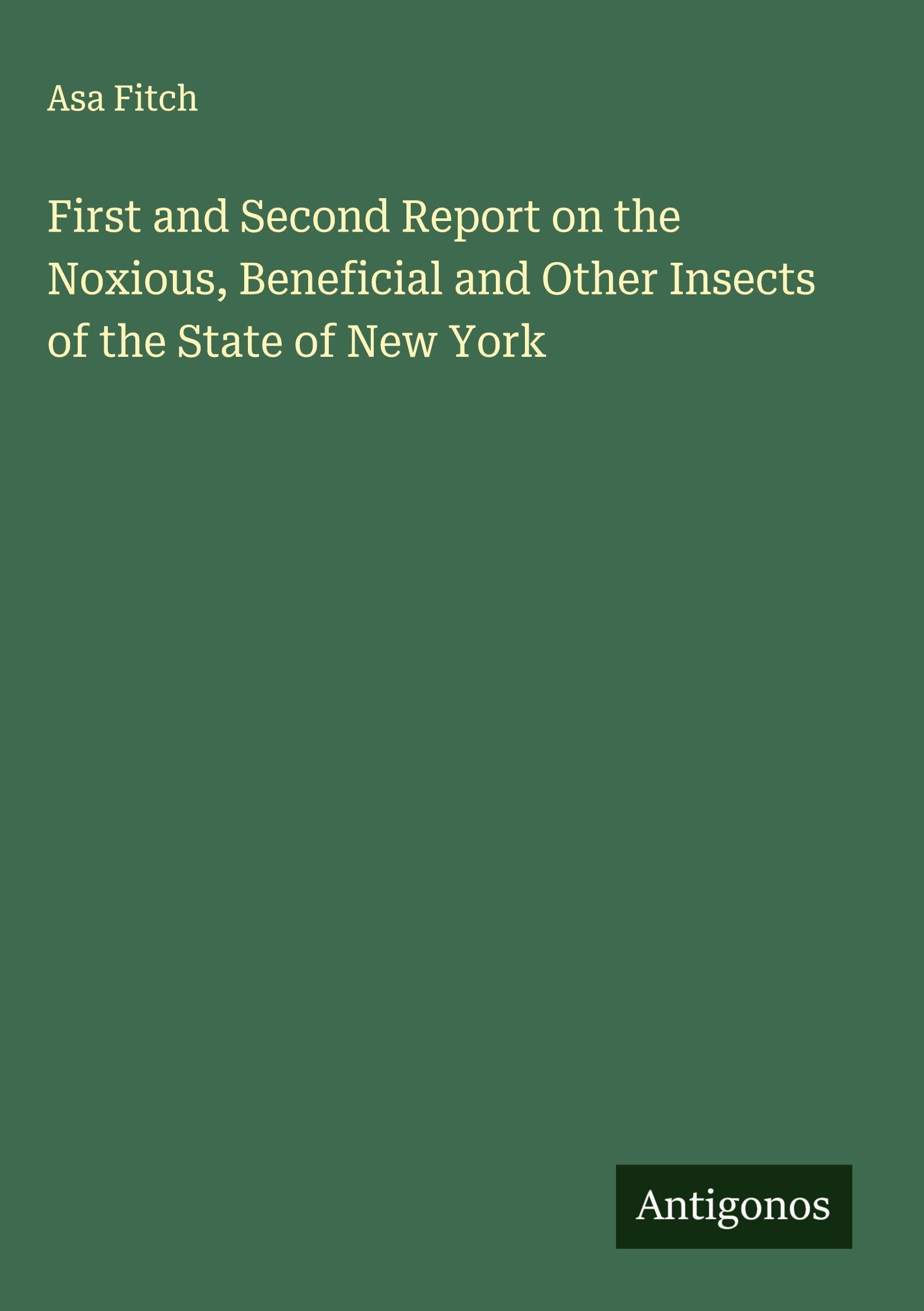 First and Second Report on the Noxious, Beneficial and Other Insects of the State of New York Classics