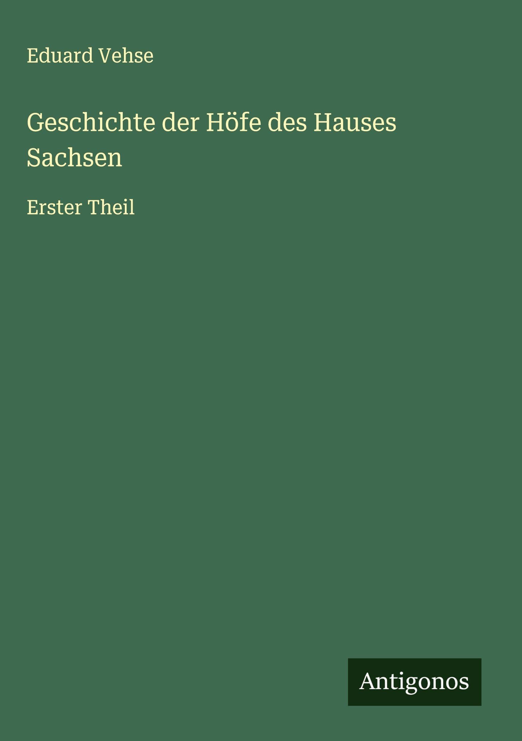 Geschichte der Höfe des Hauses Sachsen Classics