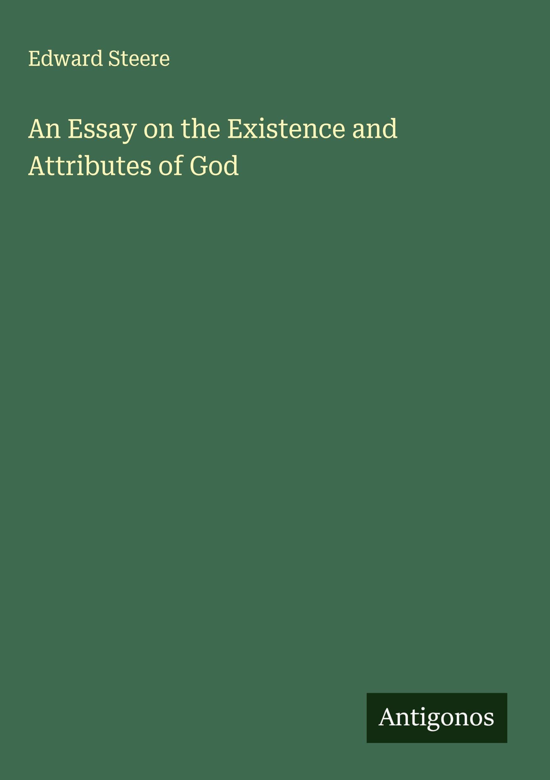 An Essay on the Existence and Attributes of God Classics
