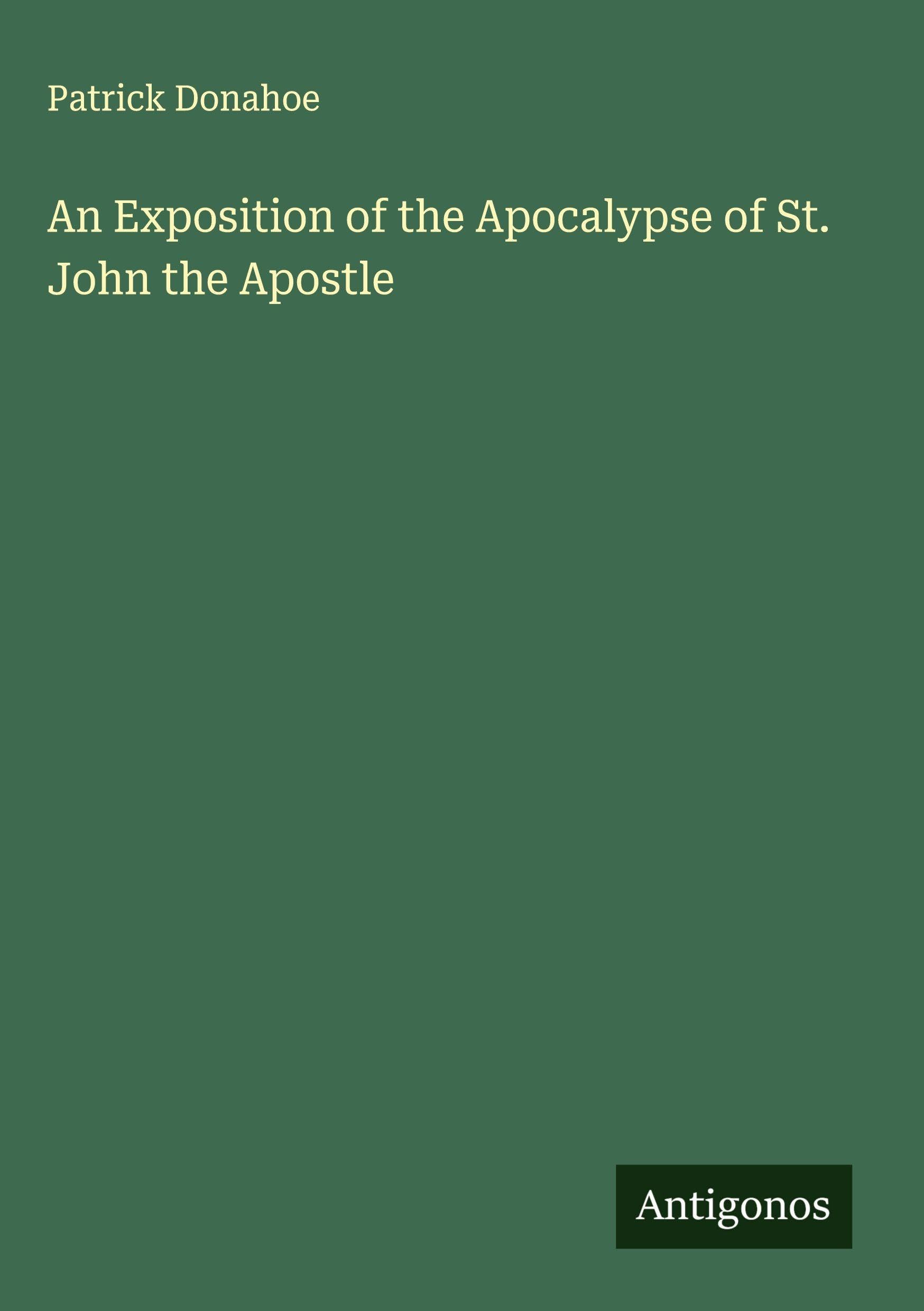 An Exposition of the Apocalypse of St. John the Apostle Classics