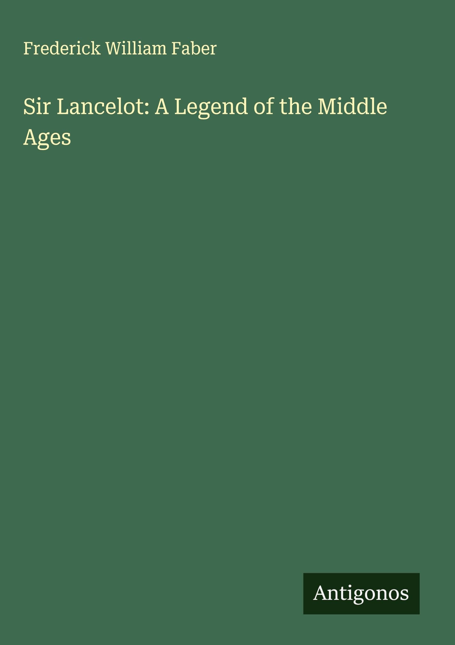 Sir Lancelot: A Legend of the Middle Ages Classics