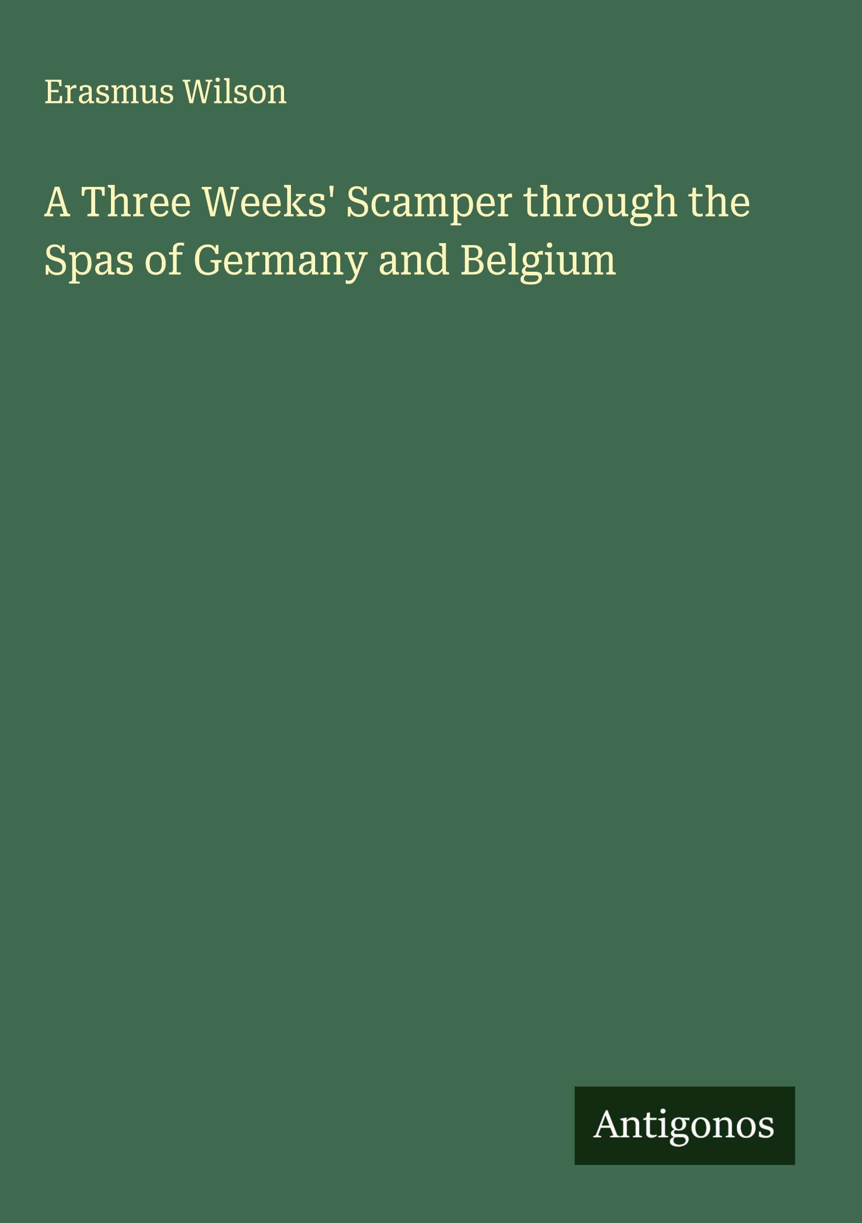 A Three Weeks' Scamper through the Spas of Germany and Belgium Classics