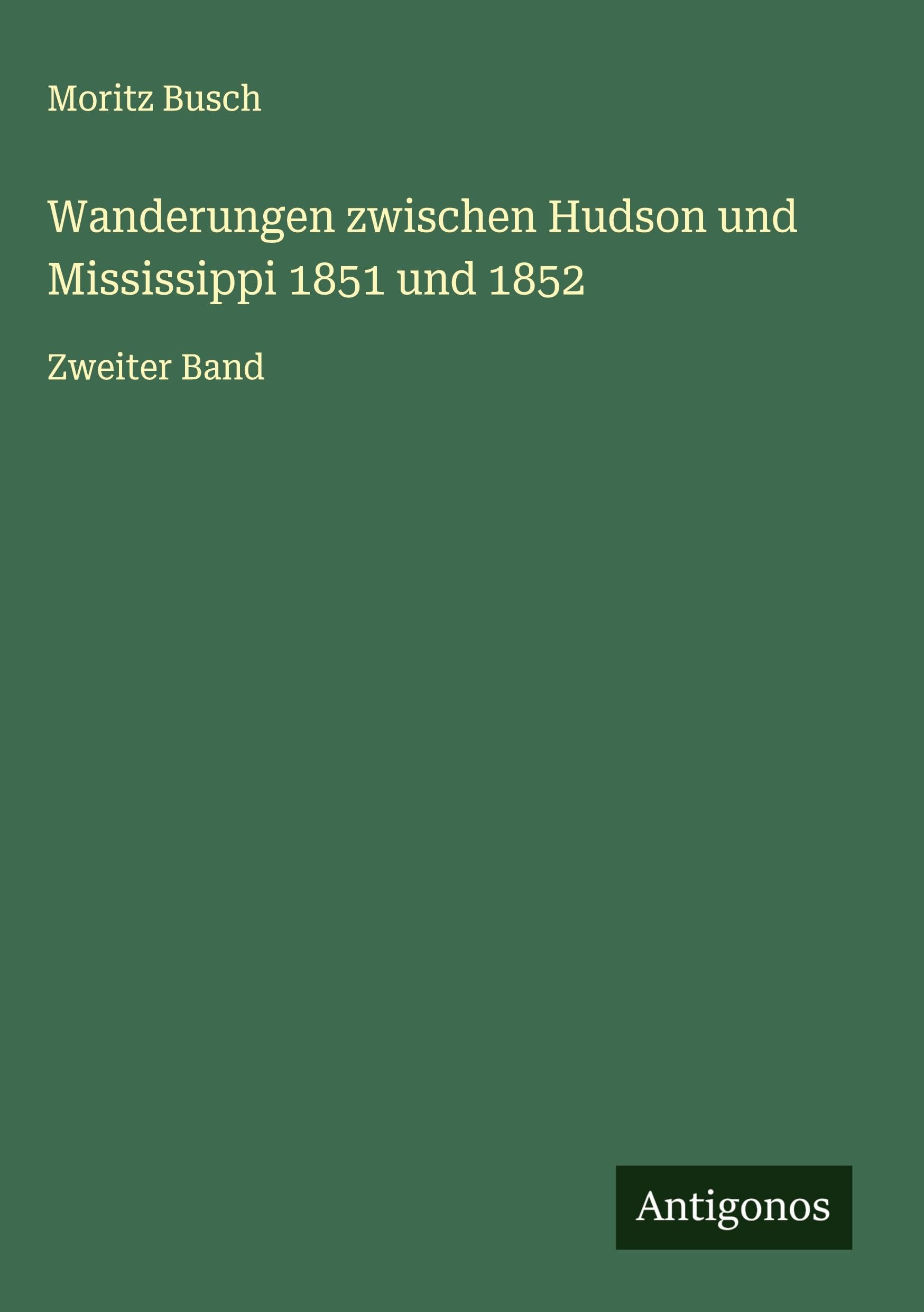 Wanderungen zwischen Hudson und Mississippi 1851 und 1852 Classics
