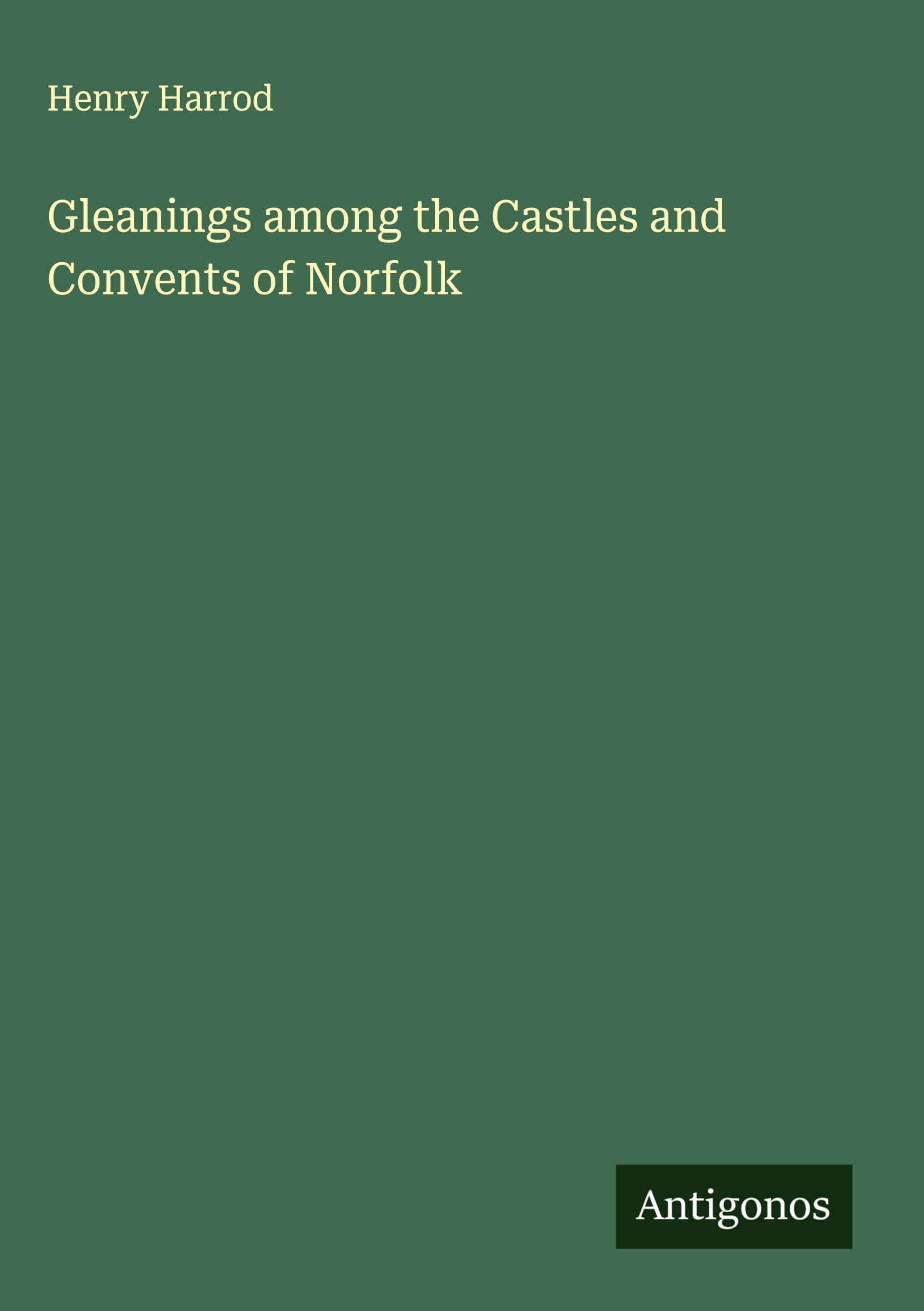 Gleanings among the Castles and Convents of Norfolk Classics