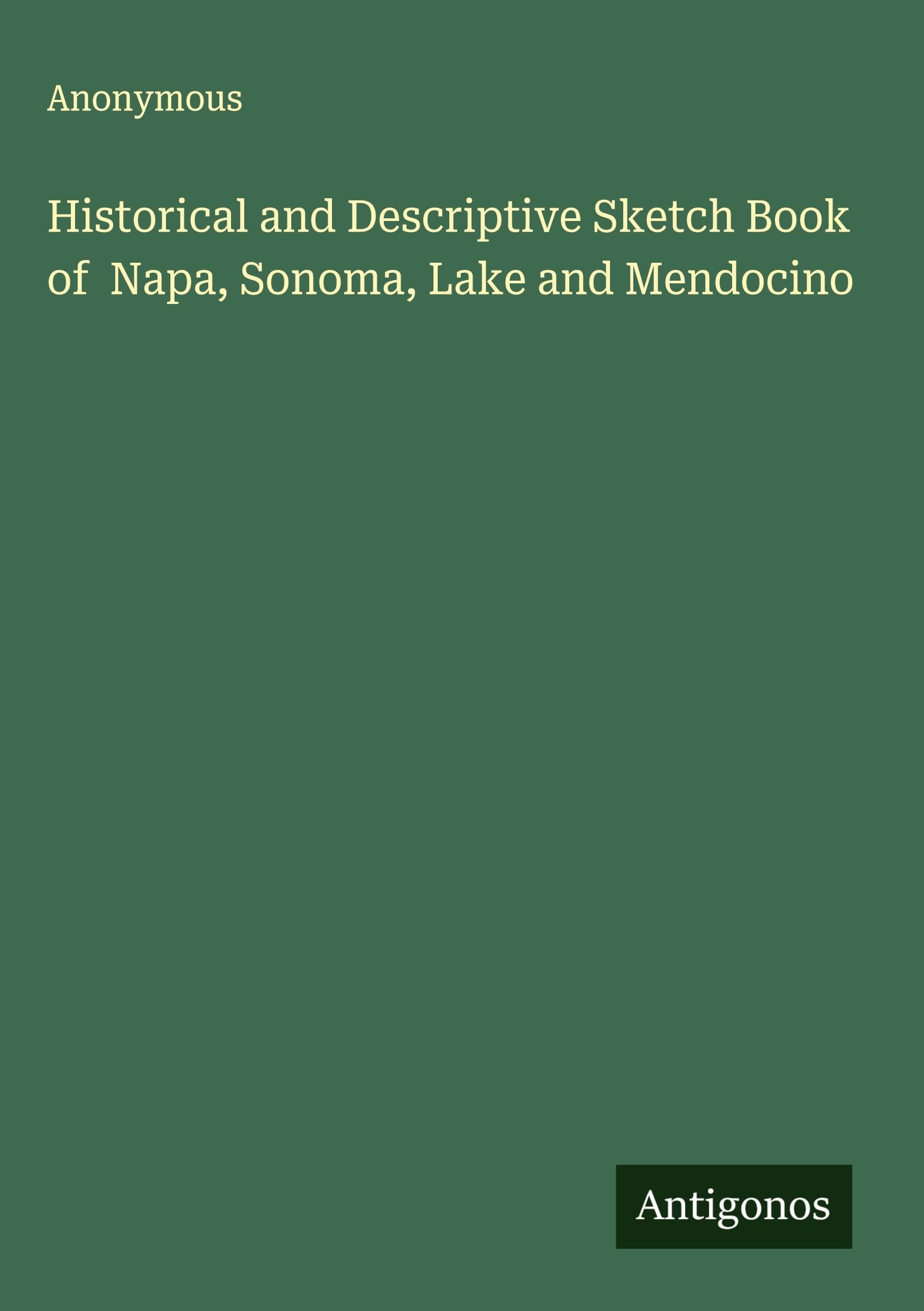 Historical and Descriptive Sketch Book of  Napa, Sonoma, Lake and Mendocino Classics