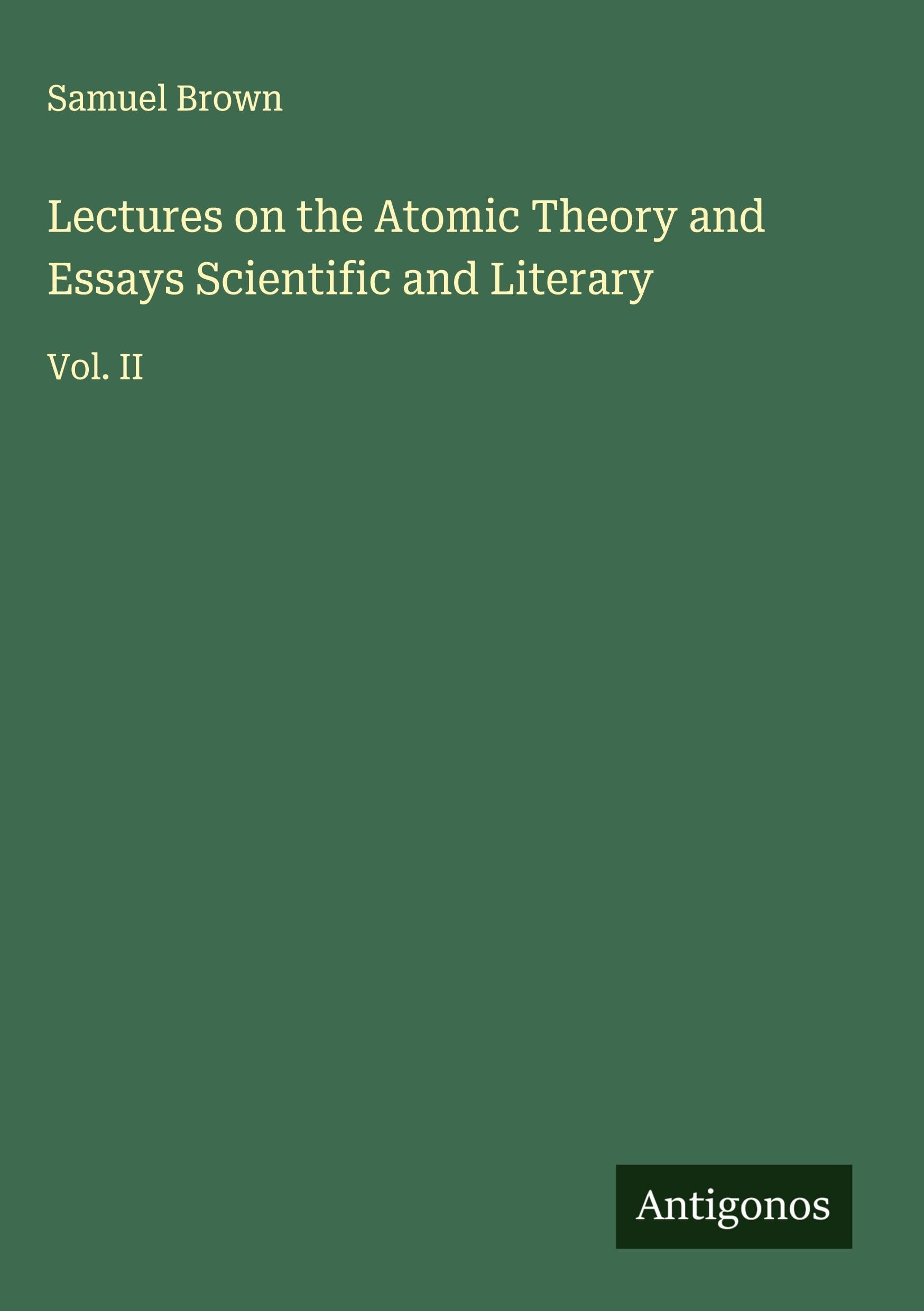 Lectures on the Atomic Theory and Essays Scientific and Literary Classics
