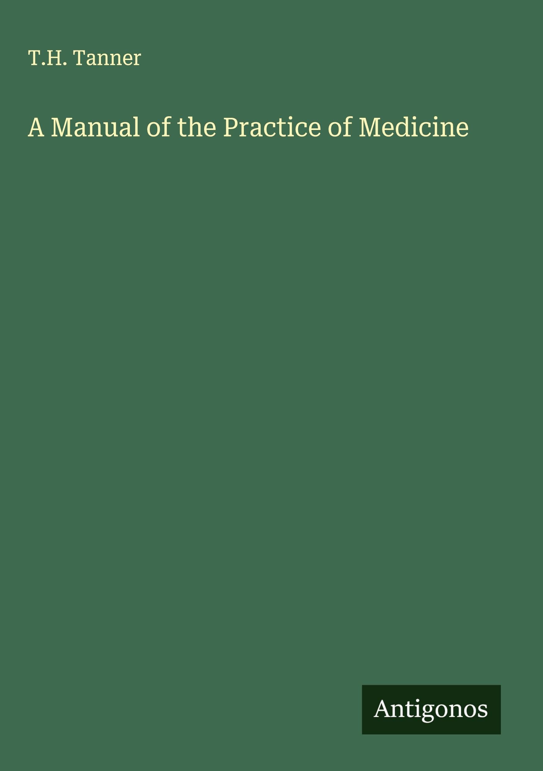 A Manual of the Practice of Medicine Classics