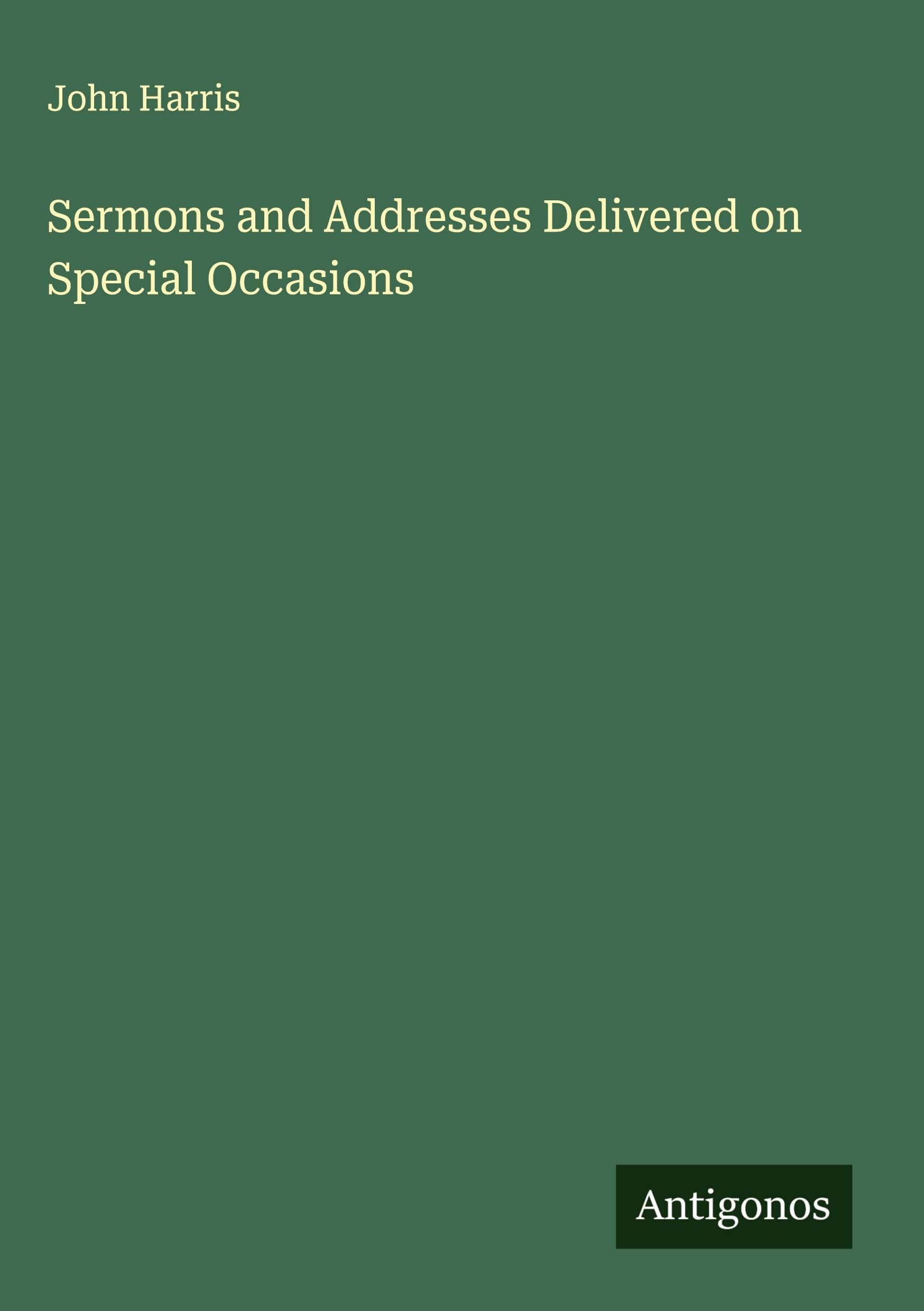 Sermons and Addresses Delivered on Special Occasions Classics