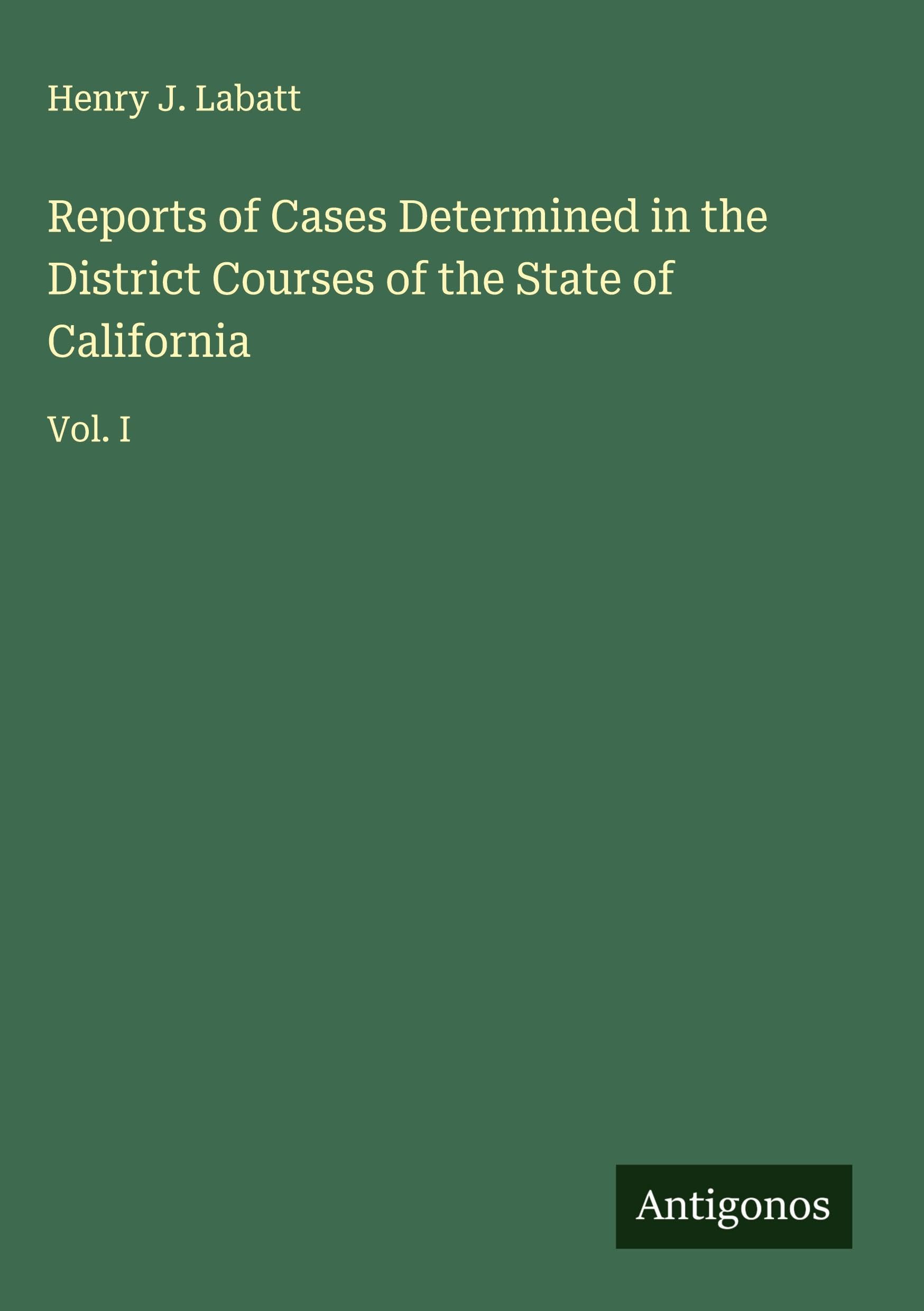 Reports of Cases Determined in the District Courses of the State of California Classics