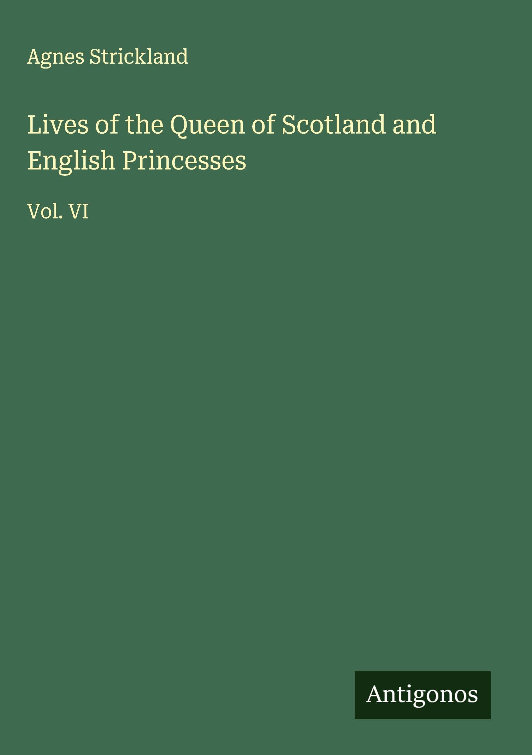 Lives of the Queen of Scotland and English Princesses Classics