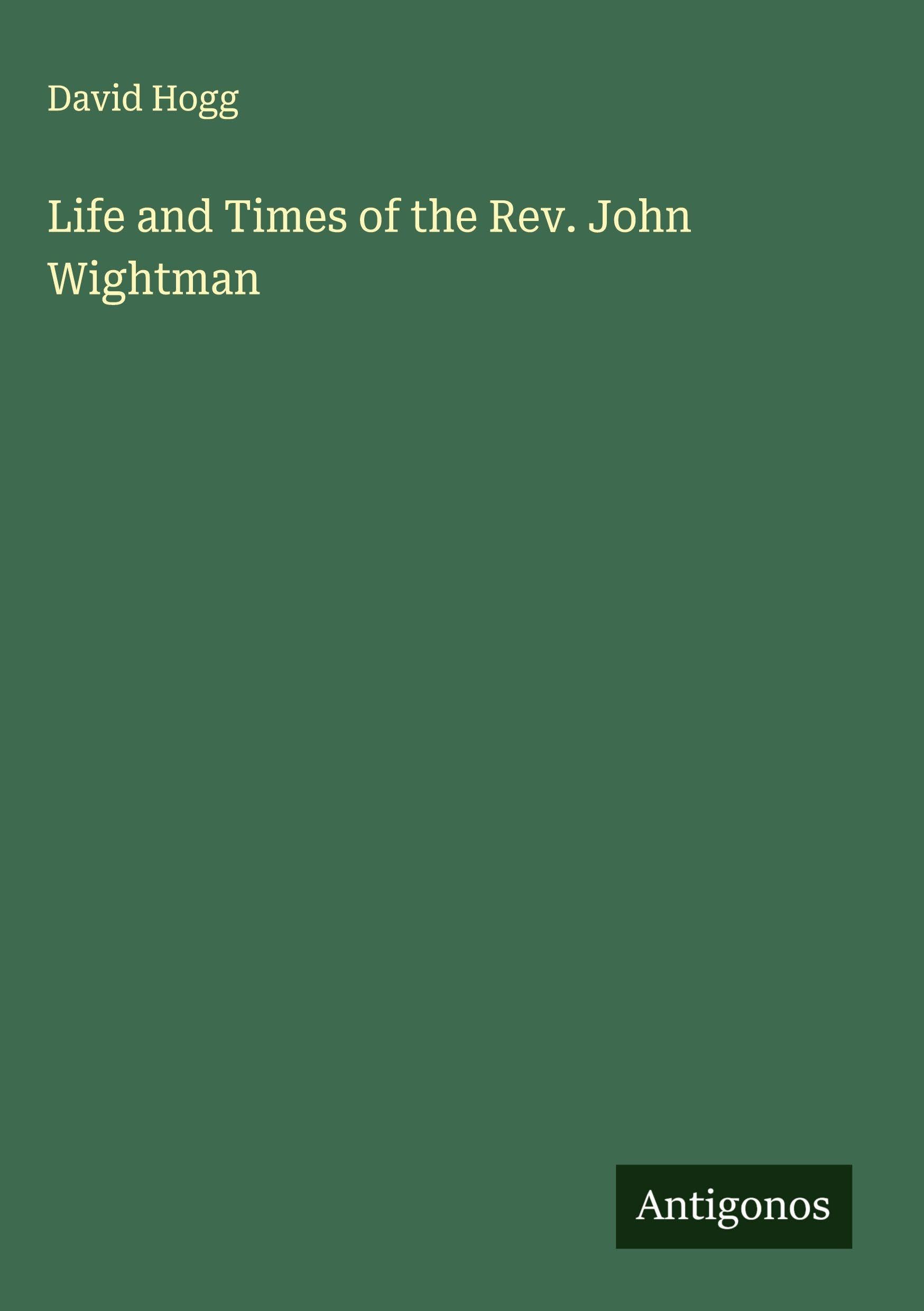 Life and Times of the Rev. John Wightman Classics